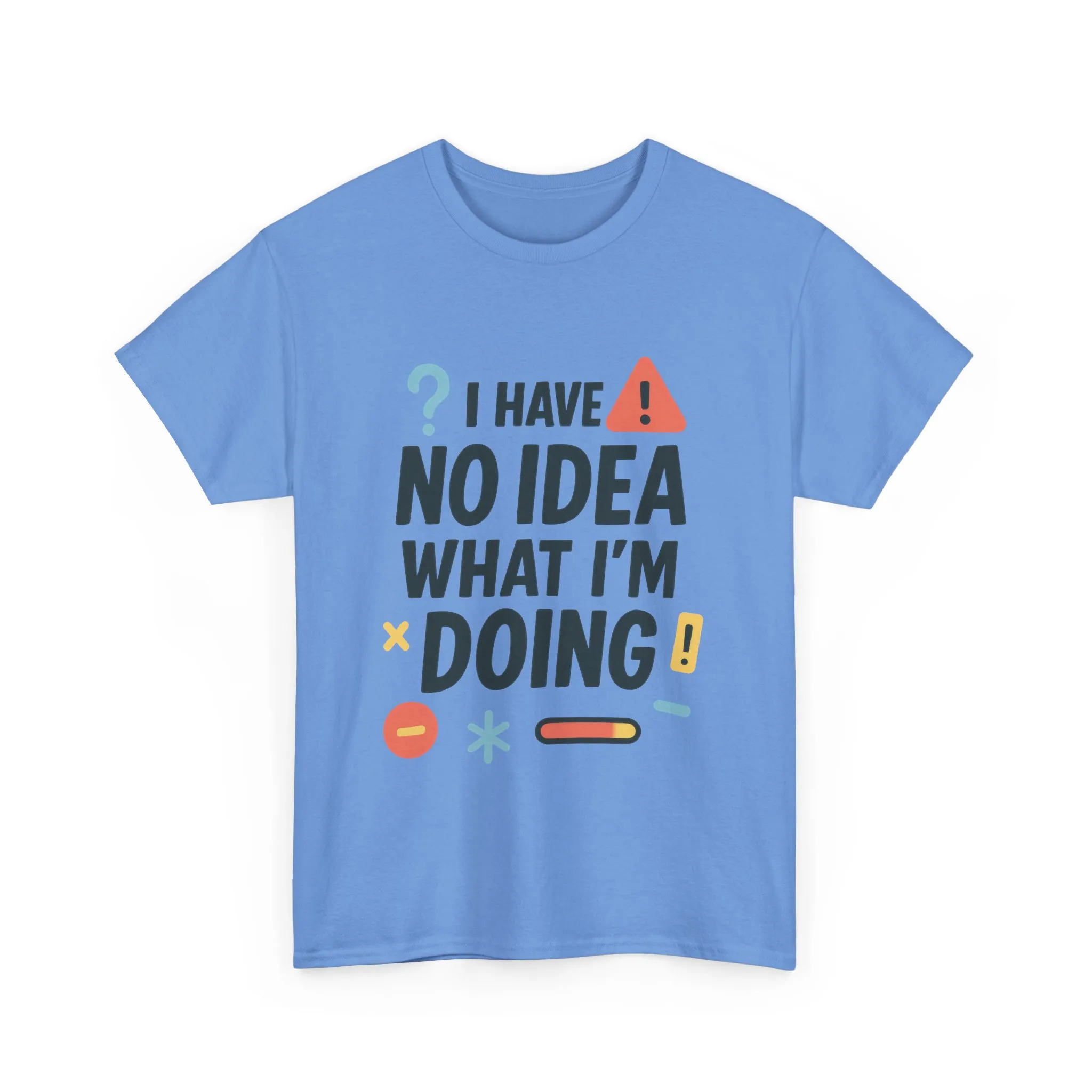 Funny Womens T-Shirt , I Have No Idea What Im Doing, Sarcastic Chaos Humor Tee for Her, Humor Shirt, Cute Chaos Mood Tee for Her - Image 31
