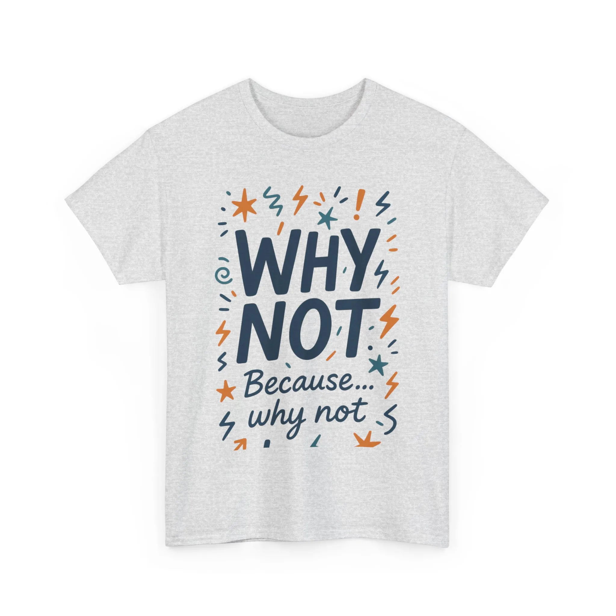 Why Not Mens Heavy Cotton Tee, Fun Motivational Graphic Tee, Casual Wear, Gift for Friends, Birthday Gift, Everyday Comfort - Image 7