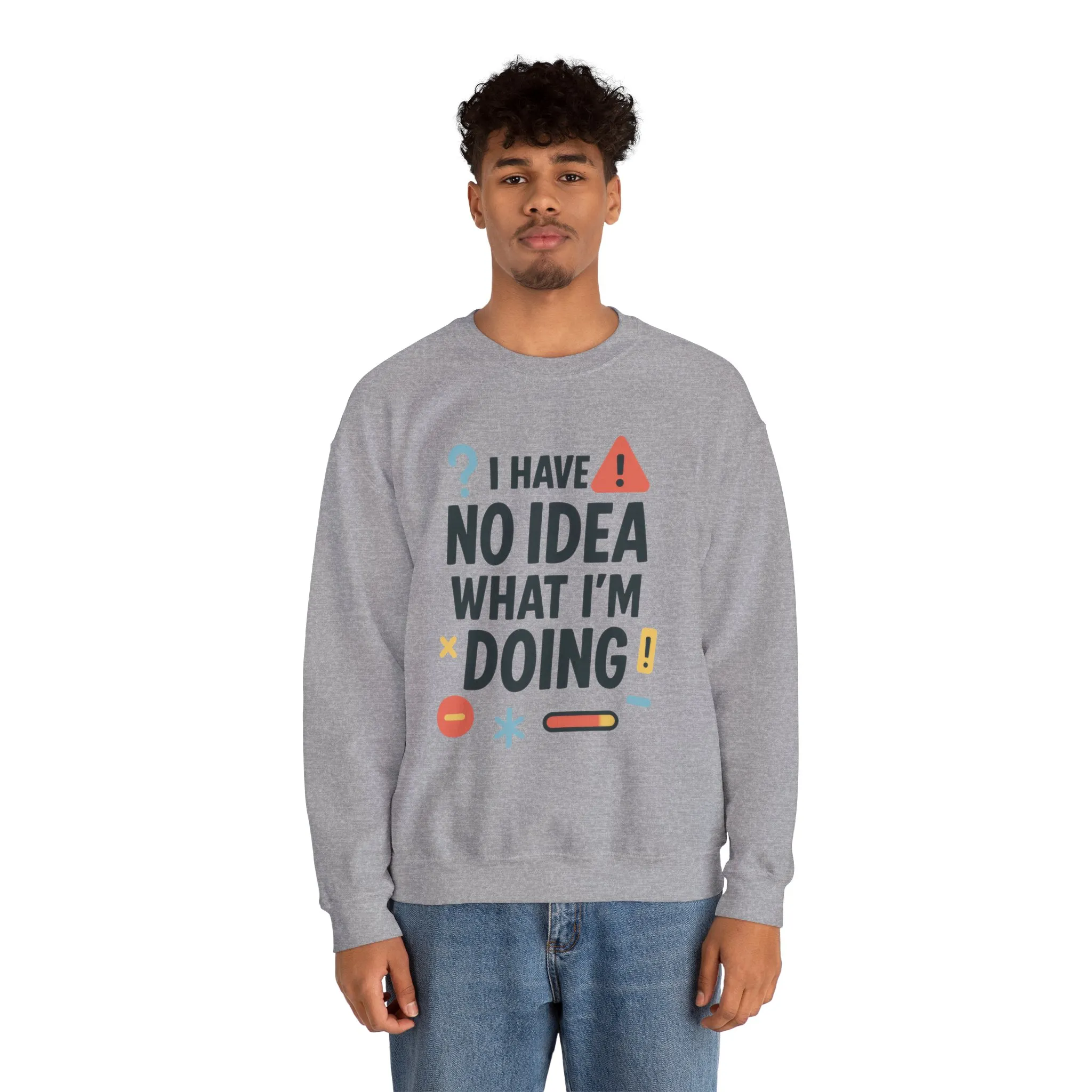 Funny Mens Sweatshirt, I Have No Idea What Im Doing, Chaos Energy Sweatshirt for Him, Funny Quote Sweatshirt, Chaotic Sarcastic Sweatshirt - Image 30