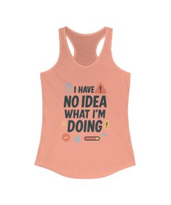 Funny Womens Racerback Tank Top, I Have No Idea What Im Doing, Cute Chaos Mood Tank Her, Fitness, Gift, Summer Top