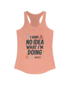 Funny Womens Racerback Tank Top, I Have No Idea What Im Doing, Cute Chaos Mood Tank Her, Fitness, Gift, Summer Top