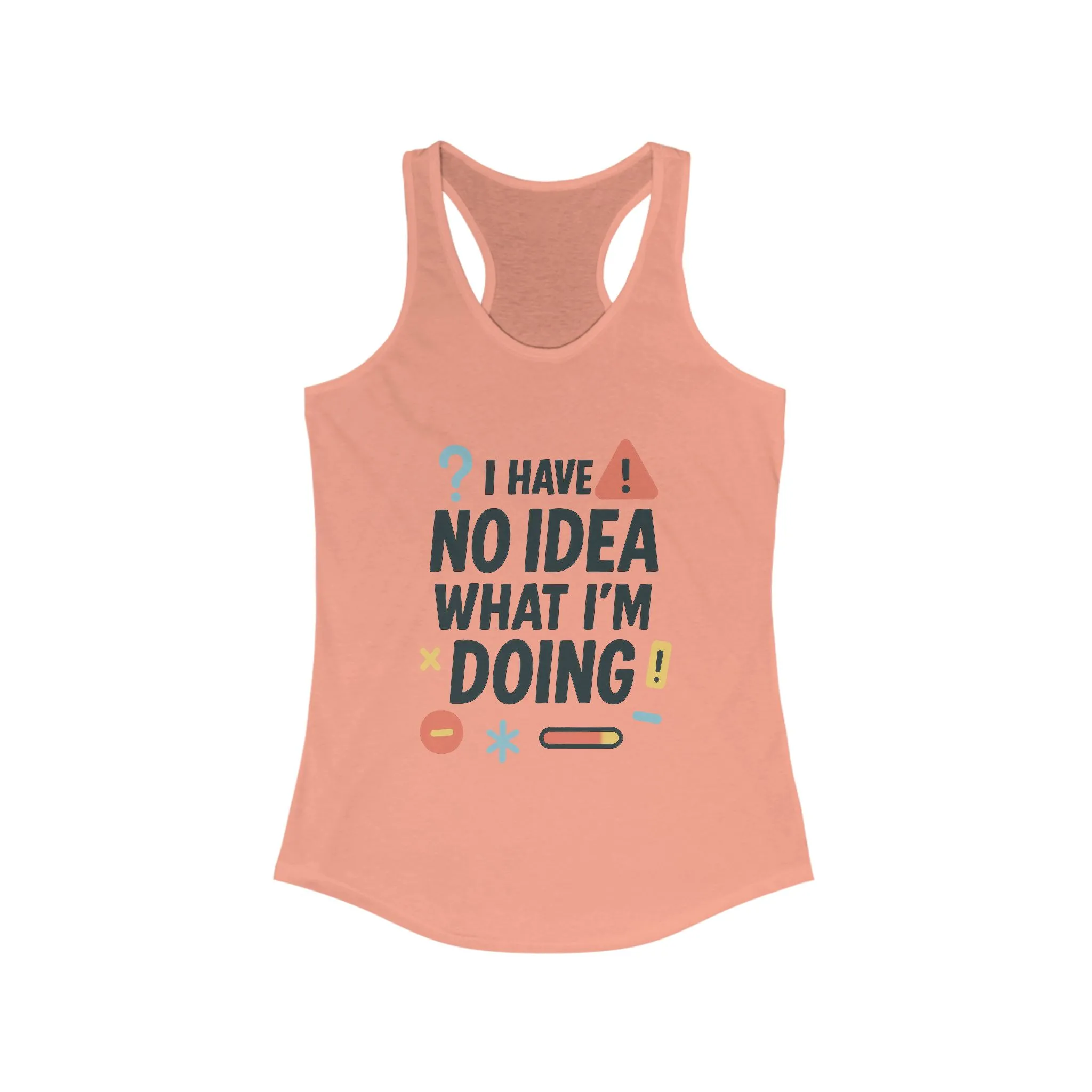 Funny Womens Racerback Tank Top, I Have No Idea What Im Doing, Cute Chaos Mood Tank Her, Fitness, Gift, Summer Top