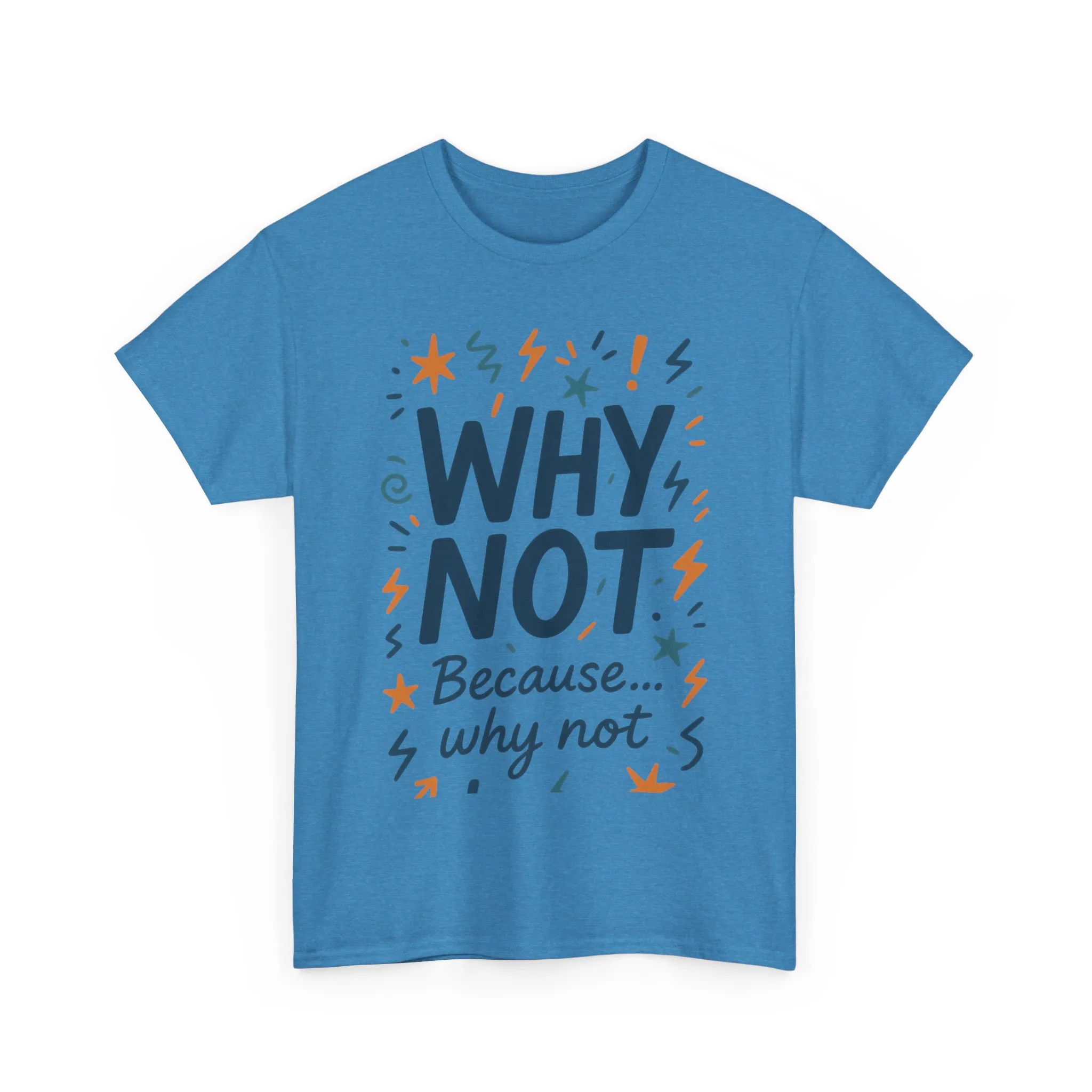 Why Not Mens Heavy Cotton Tee, Fun Motivational Graphic Tee, Casual Wear, Gift for Friends, Birthday Gift, Everyday Comfort - Image 19