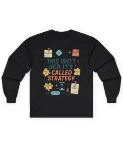 Unisex This Isnt OCD Its Called Strategy Long Sleeve Tee, Perfect Gift for Strategists, Project Managers, Birthday, Team Building, Planning