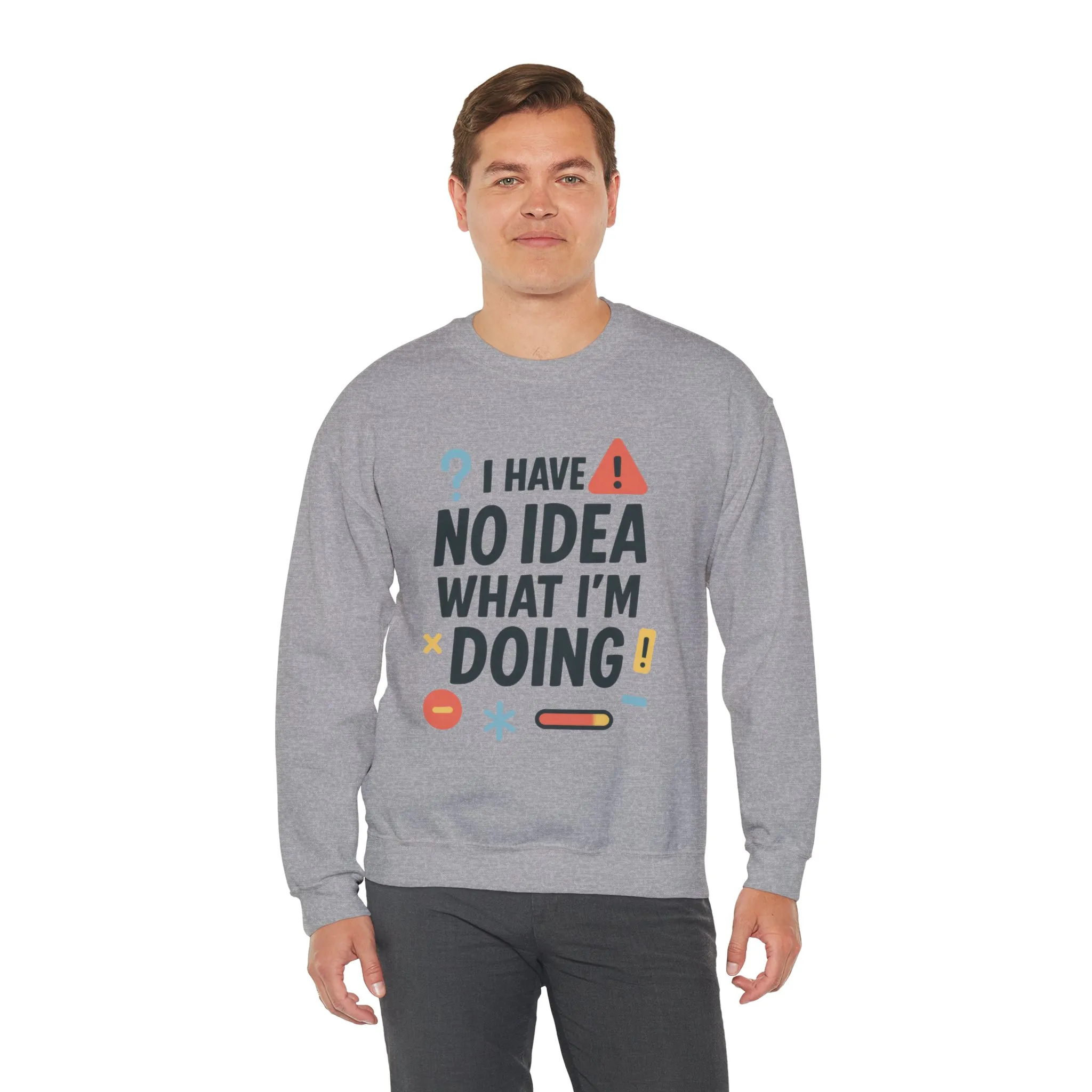 Funny Mens Sweatshirt, I Have No Idea What Im Doing, Chaos Energy Sweatshirt for Him, Funny Quote Sweatshirt, Chaotic Sarcastic Sweatshirt - Image 29