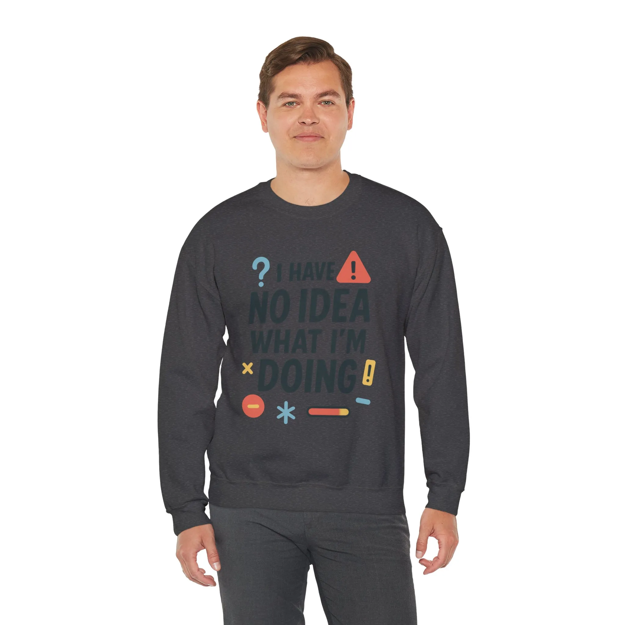 Funny Mens Sweatshirt, I Have No Idea What Im Doing, Chaos Energy Sweatshirt for Him, Funny Quote Sweatshirt, Chaotic Sarcastic Sweatshirt - Image 17