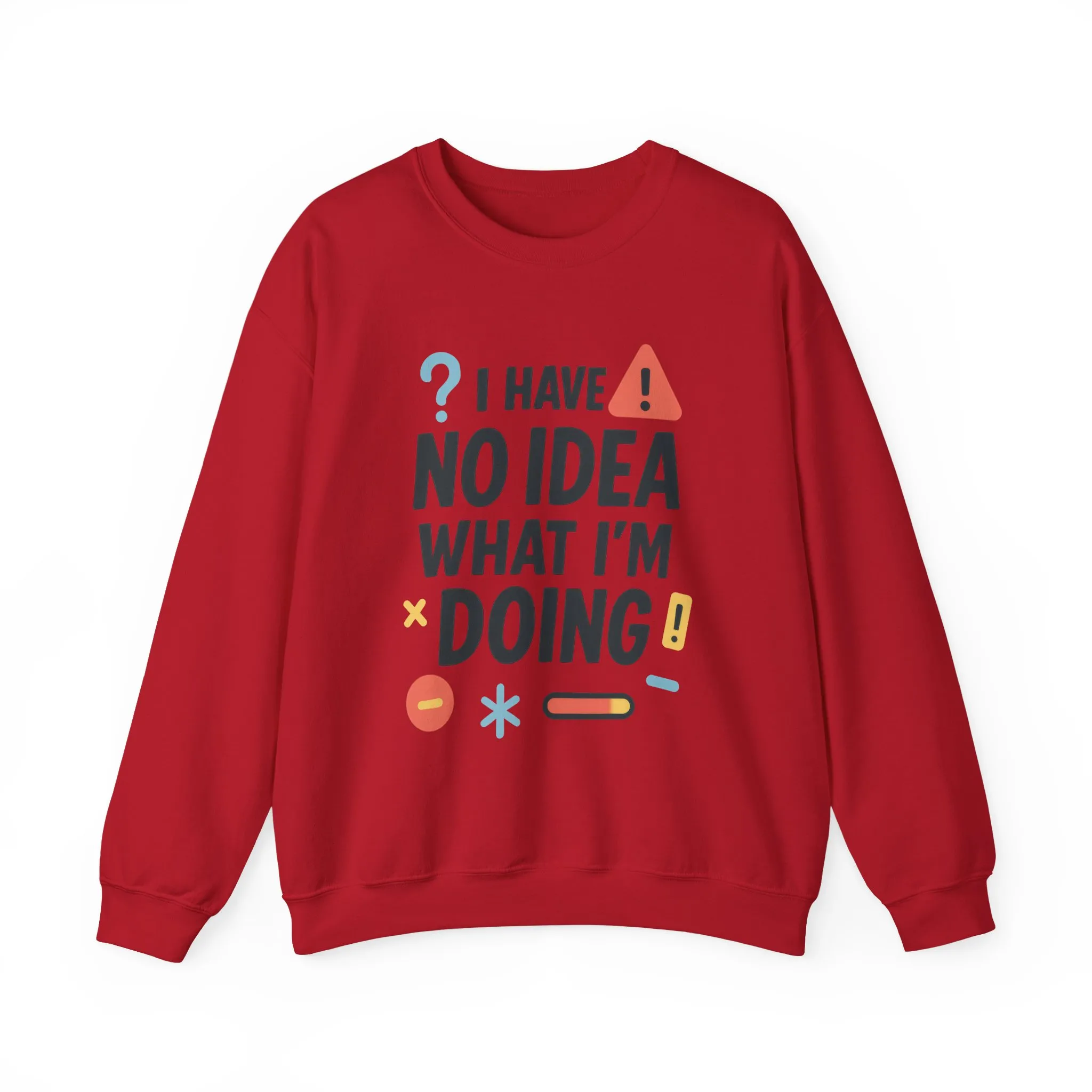 Funny Mens Sweatshirt, I Have No Idea What Im Doing, Chaos Energy Sweatshirt for Him, Funny Quote Sweatshirt, Chaotic Sarcastic Sweatshirt - Image 34
