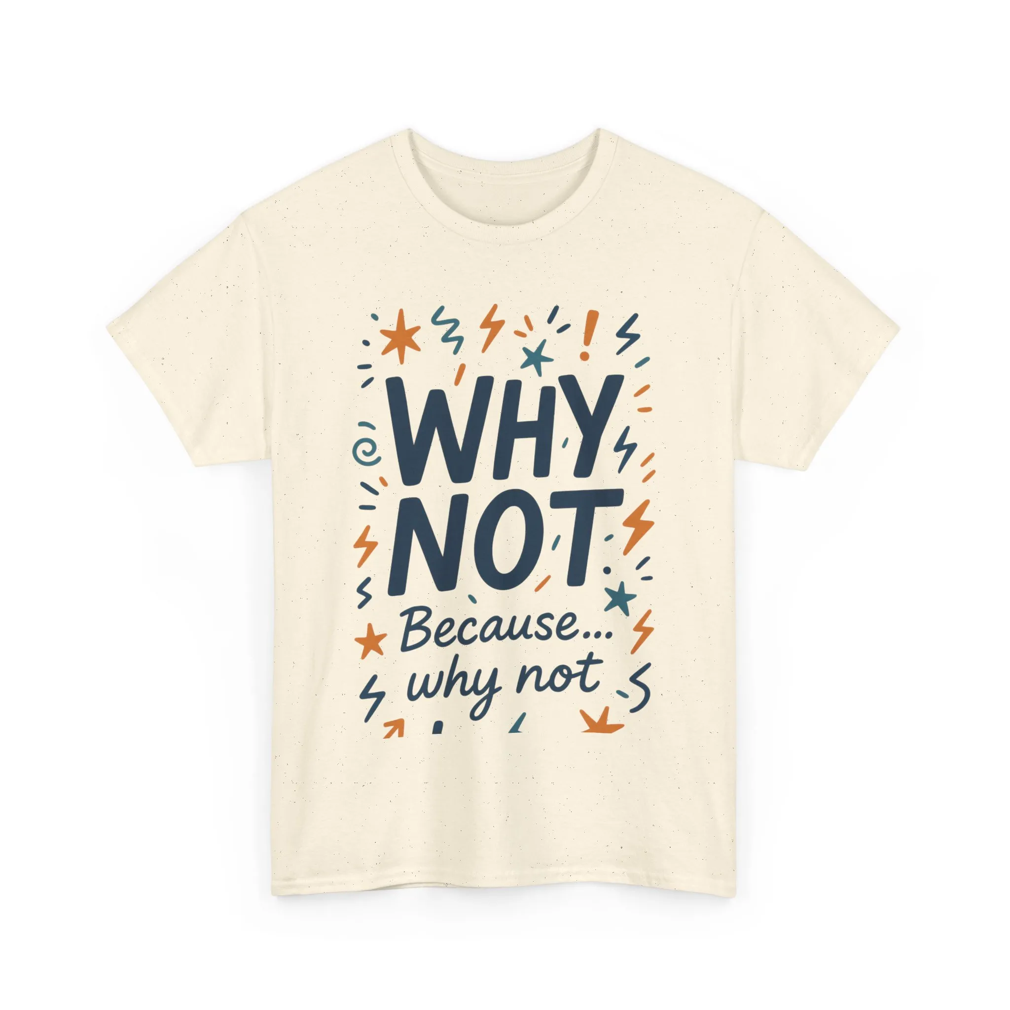 Why Not Mens Heavy Cotton Tee, Fun Motivational Graphic Tee, Casual Wear, Gift for Friends, Birthday Gift, Everyday Comfort - Image 13