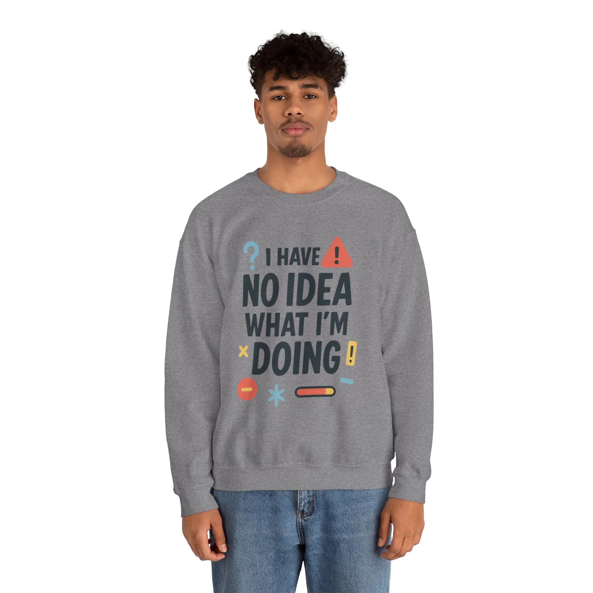 Funny Mens Sweatshirt, I Have No Idea What Im Doing, Chaos Energy Sweatshirt for Him, Funny Quote Sweatshirt, Chaotic Sarcastic Sweatshirt - Image 15