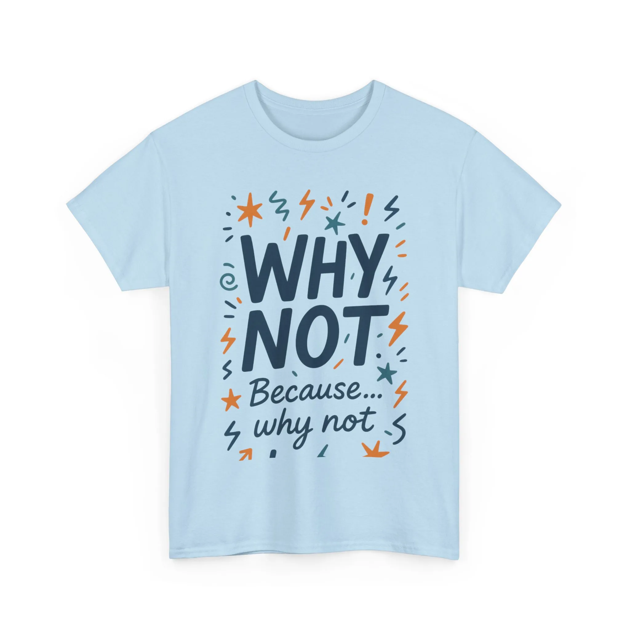 Why Not Mens Heavy Cotton Tee, Fun Motivational Graphic Tee, Casual Wear, Gift for Friends, Birthday Gift, Everyday Comfort - Image 25