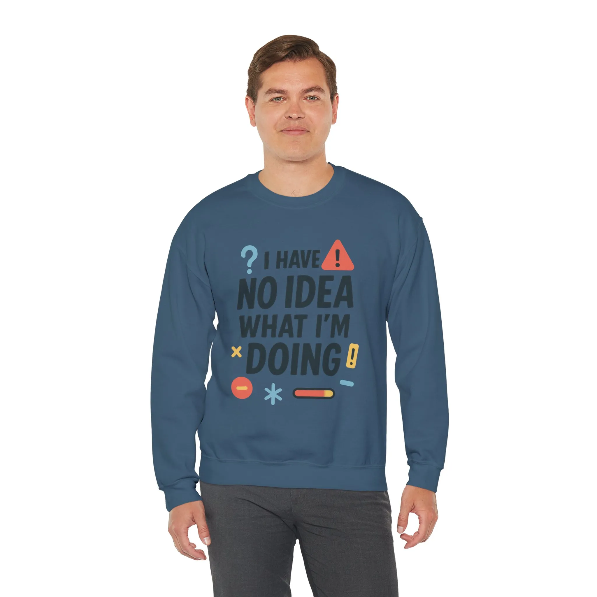 Funny Mens Sweatshirt, I Have No Idea What Im Doing, Chaos Energy Sweatshirt for Him, Funny Quote Sweatshirt, Chaotic Sarcastic Sweatshirt - Image 3