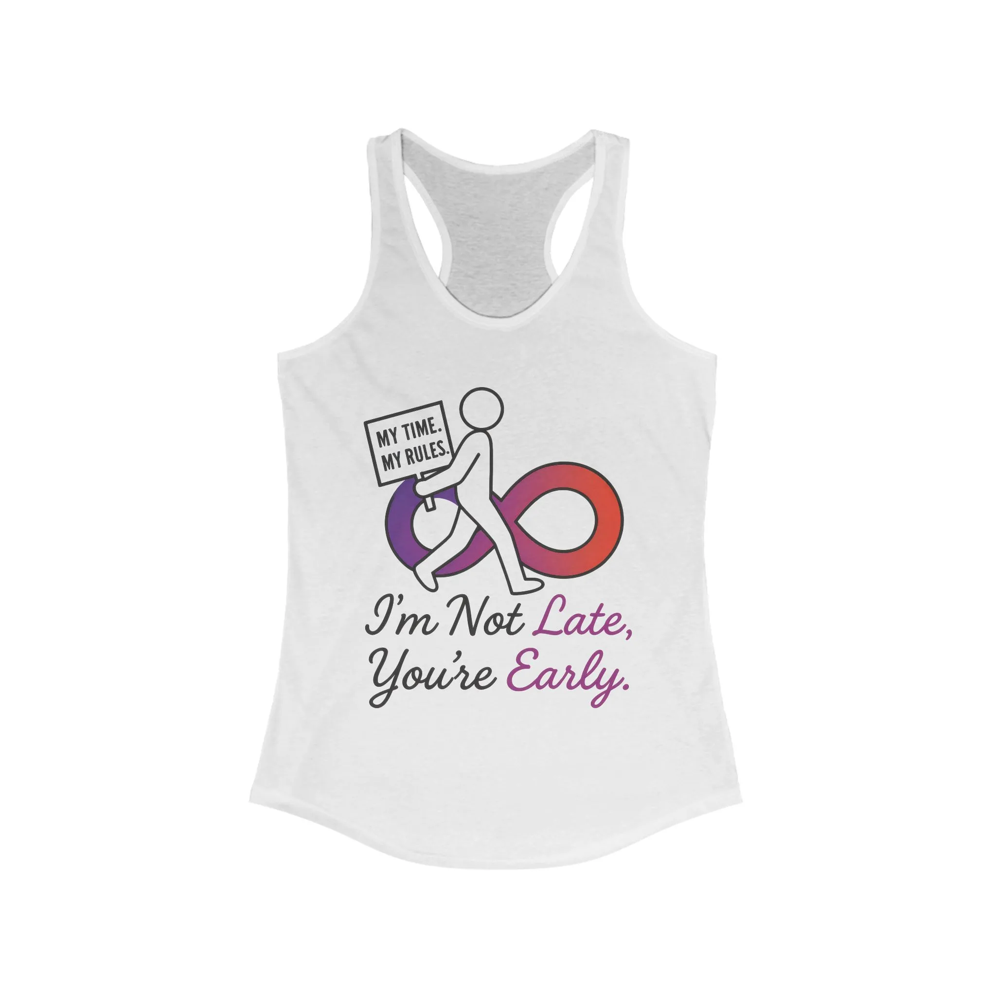 Humorous Womens Racerback Tank Top, Im Not Late, Youre Early, Perfect for Casual Outfits, Workouts, Gifts, Birthdays, Summer