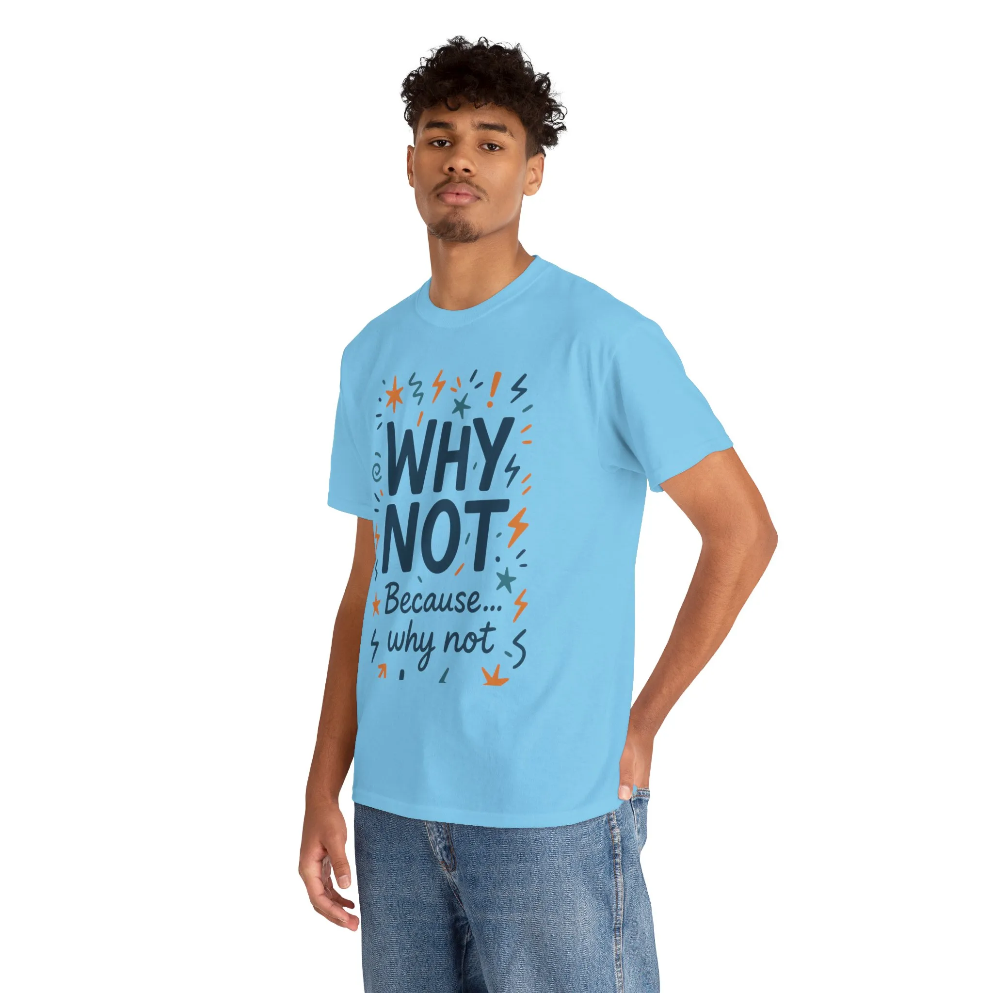 Why Not Mens Heavy Cotton Tee, Fun Motivational Graphic Tee, Casual Wear, Gift for Friends, Birthday Gift, Everyday Comfort - Image 24