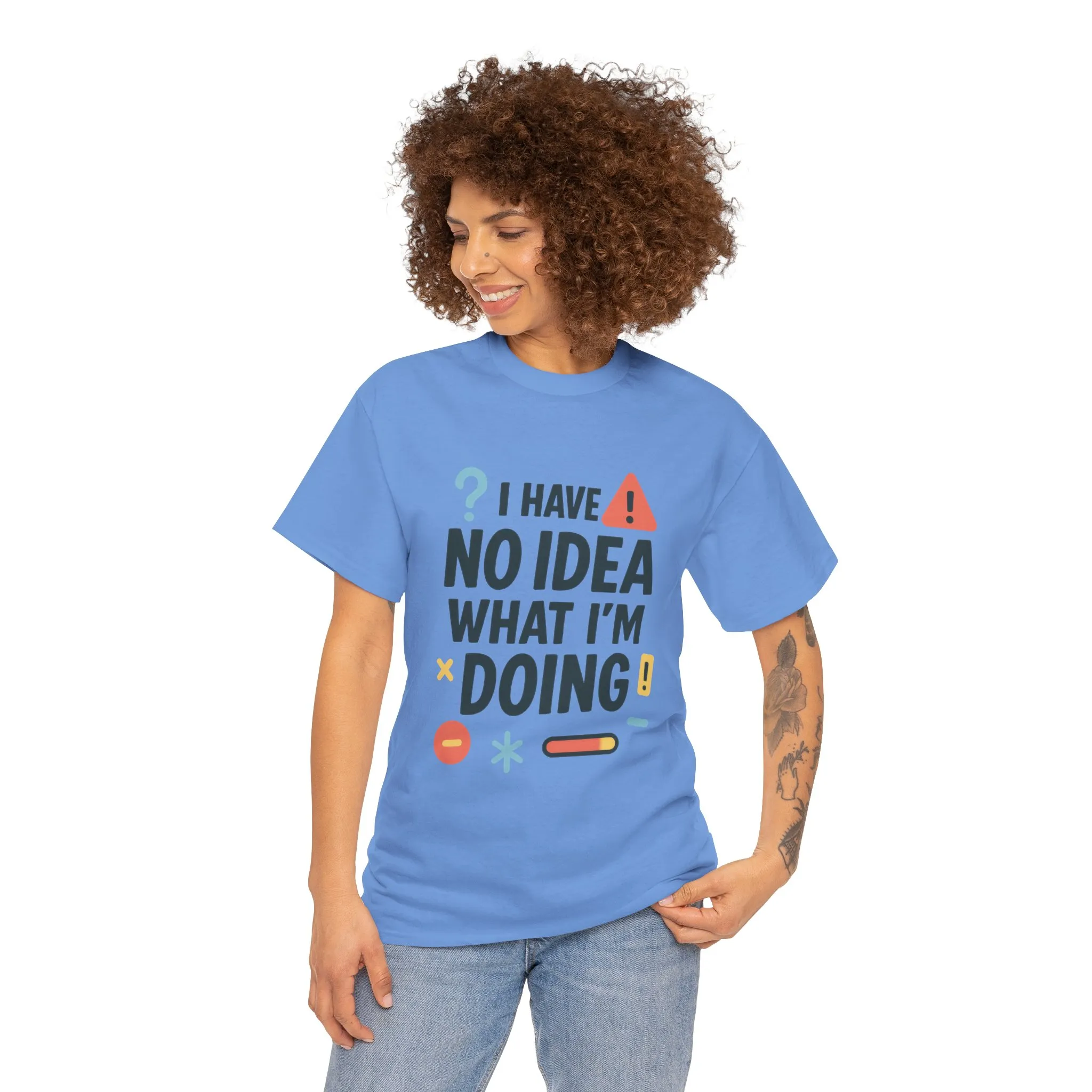 Funny Womens T-Shirt , I Have No Idea What Im Doing, Sarcastic Chaos Humor Tee for Her, Humor Shirt, Cute Chaos Mood Tee for Her - Image 32