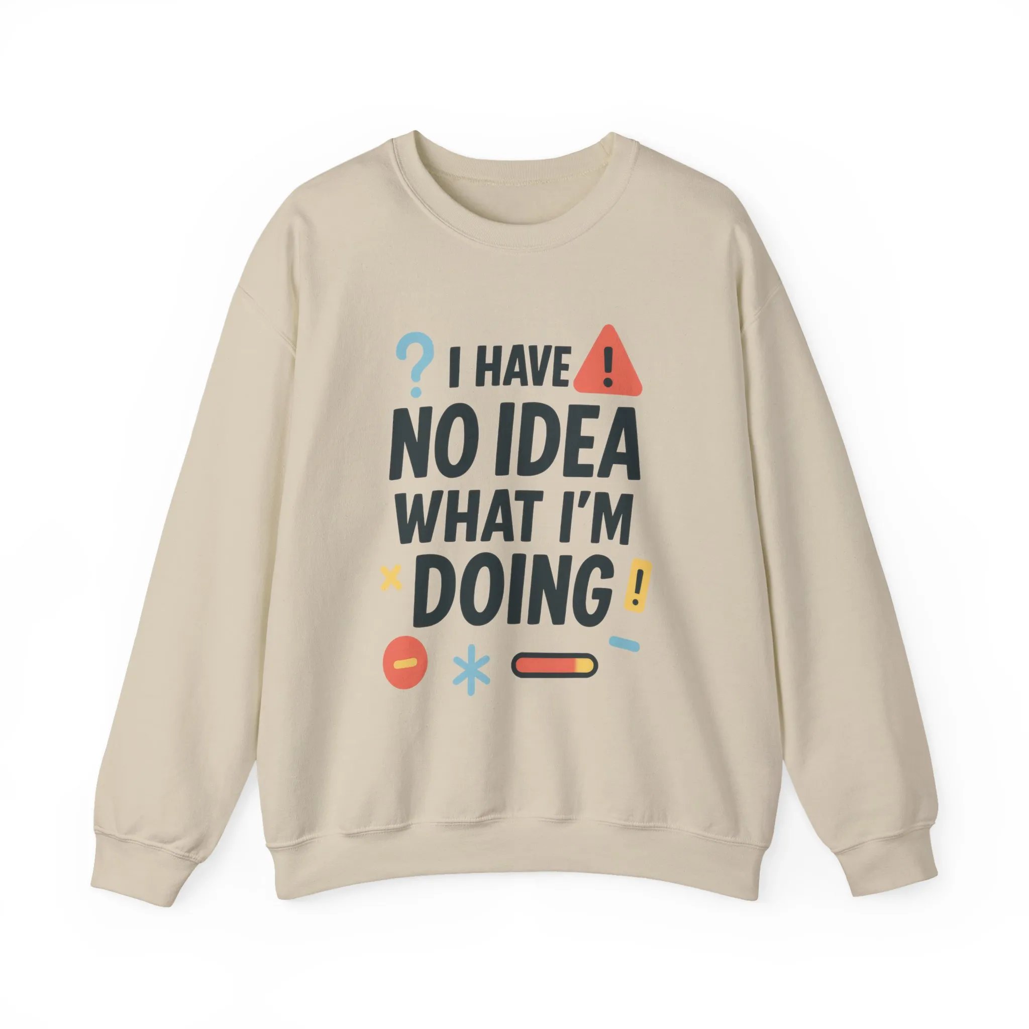 Funny Mens Sweatshirt, I Have No Idea What Im Doing, Chaos Energy Sweatshirt for Him, Funny Quote Sweatshirt, Chaotic Sarcastic Sweatshirt - Image 7