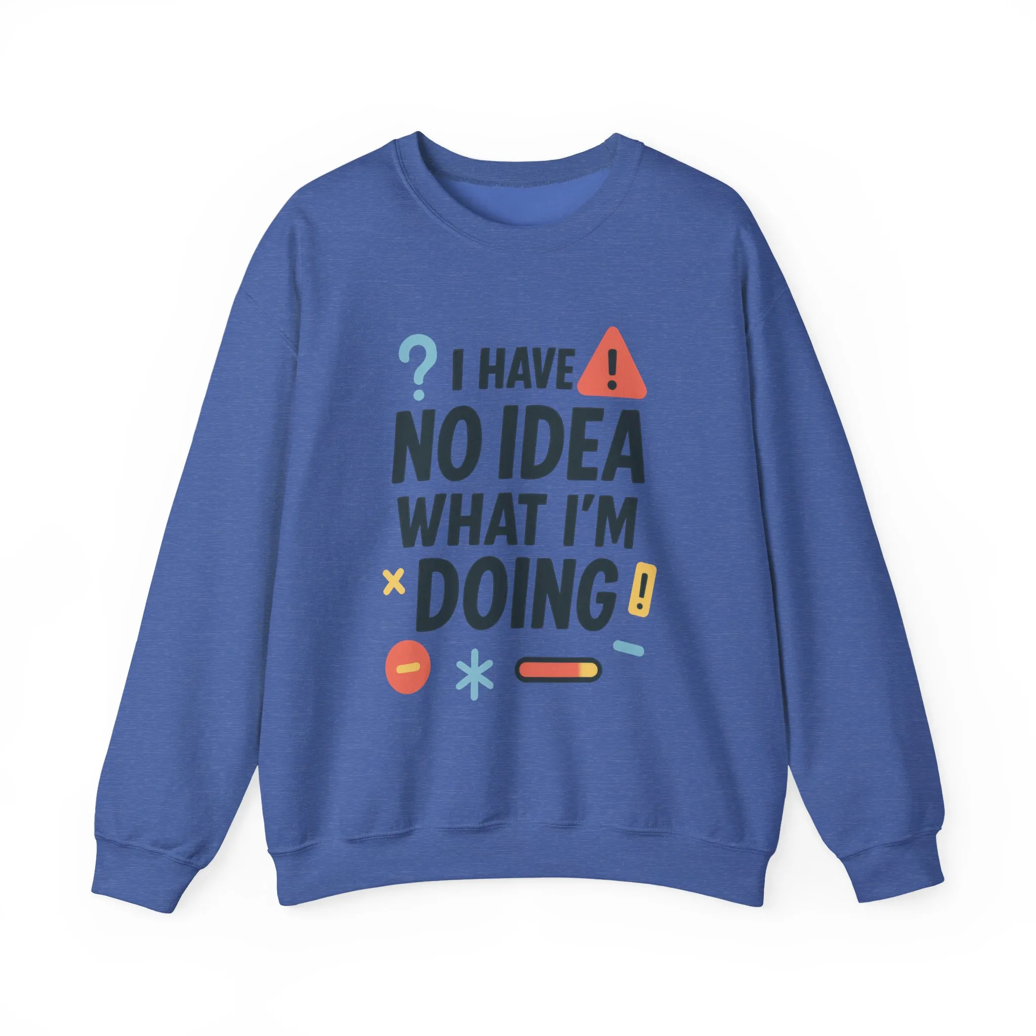 Funny Mens Sweatshirt, I Have No Idea What Im Doing, Chaos Energy Sweatshirt for Him, Funny Quote Sweatshirt, Chaotic Sarcastic Sweatshirt - Image 31
