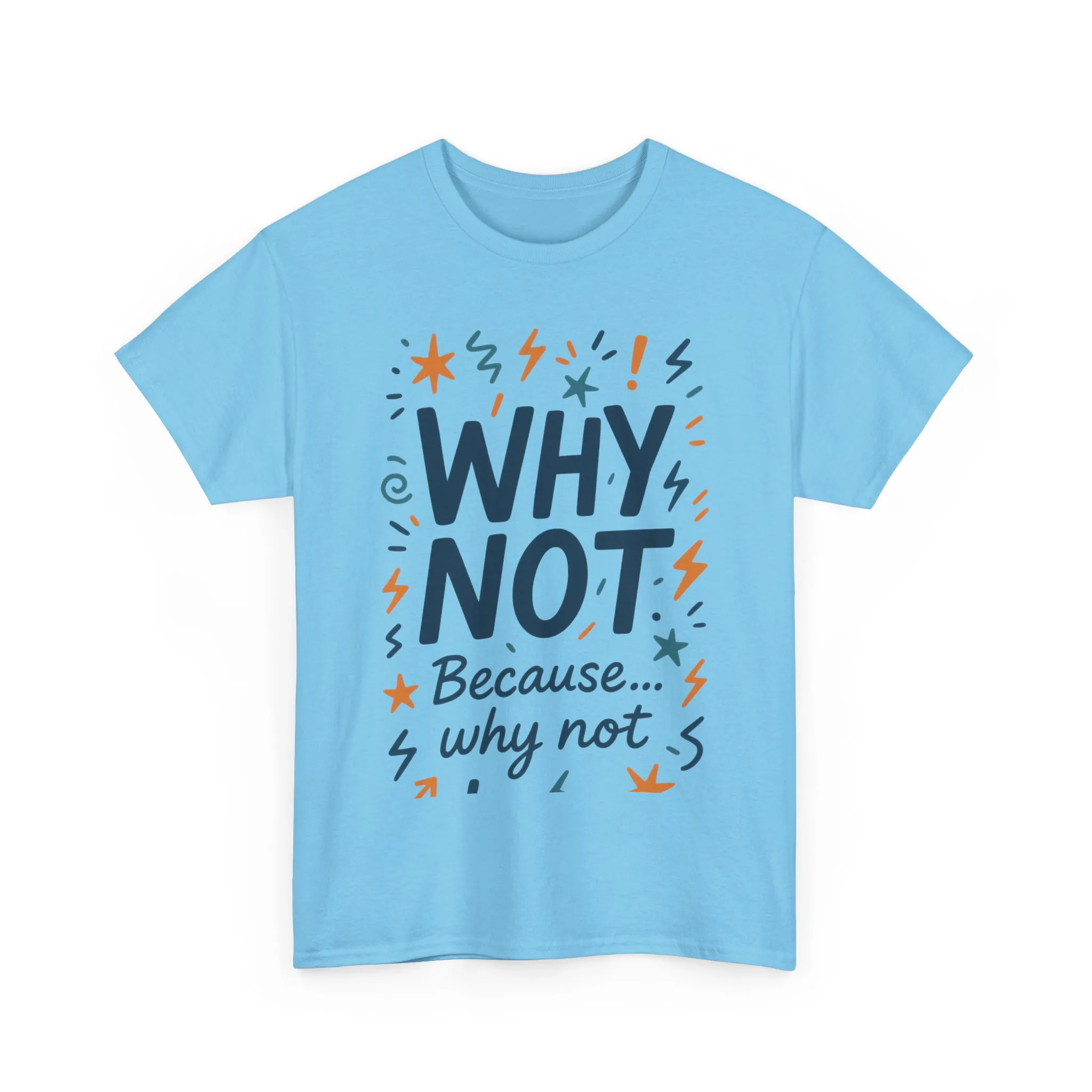Why Not Mens Heavy Cotton Tee, Fun Motivational Graphic Tee, Casual Wear, Gift for Friends, Birthday Gift, Everyday Comfort - Image 22