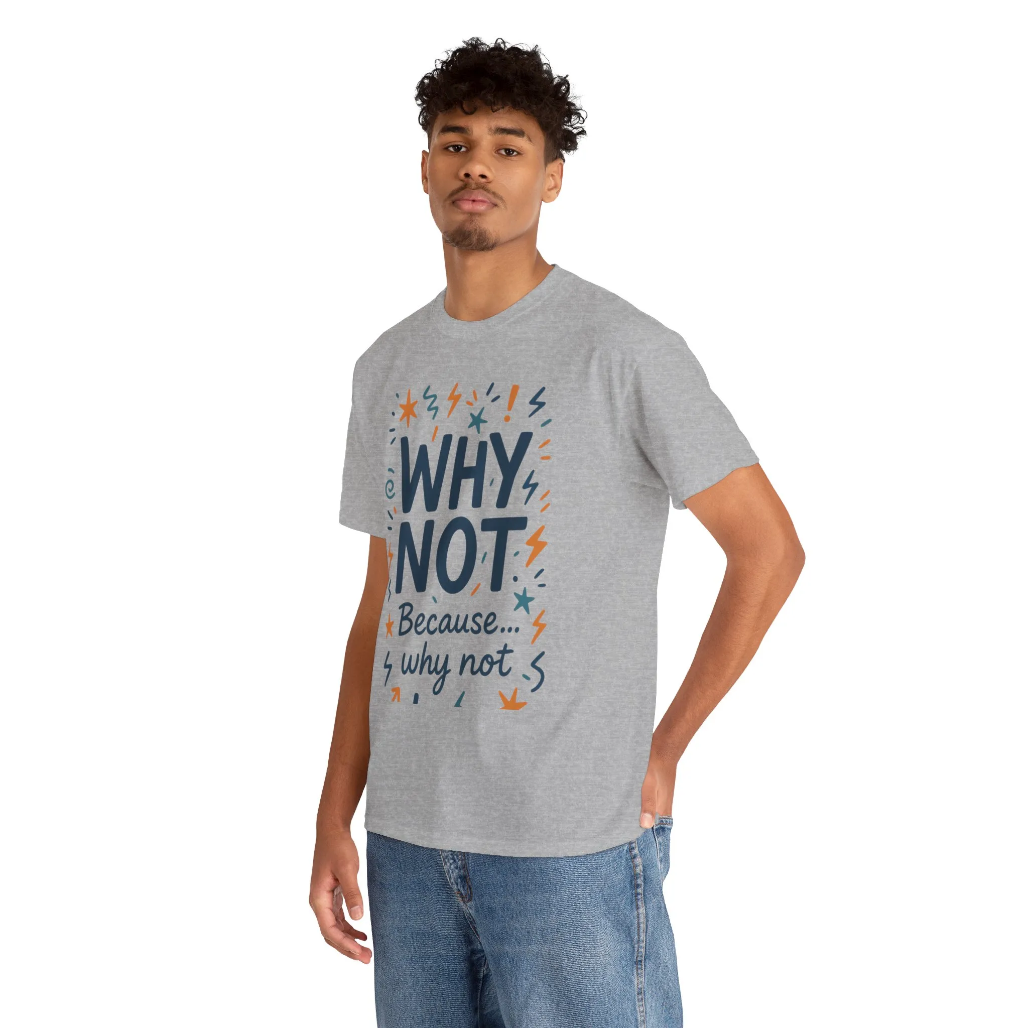 Why Not Mens Heavy Cotton Tee, Fun Motivational Graphic Tee, Casual Wear, Gift for Friends, Birthday Gift, Everyday Comfort - Image 12
