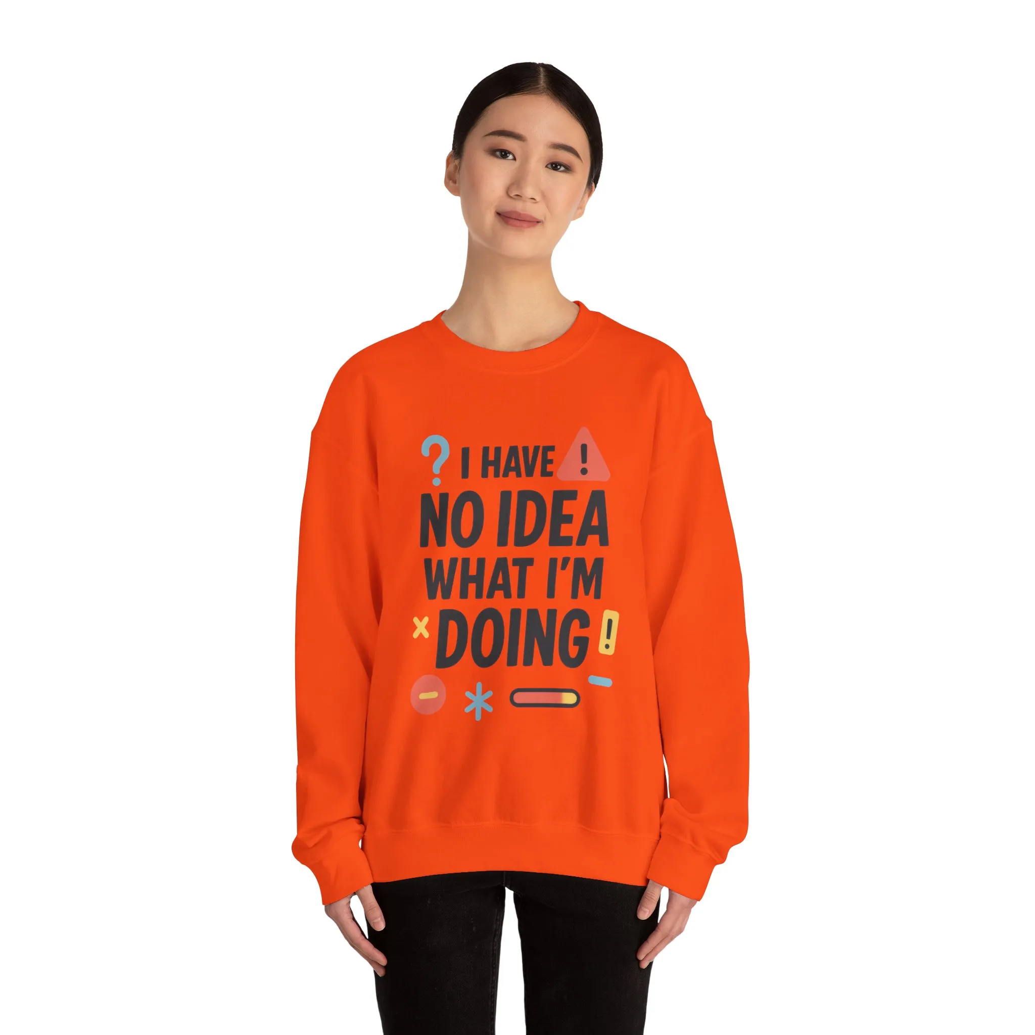 Funny Womens Crewneck Sweatshirt, I Have No Idea What Im Doing, Chaotic Mood Sarcastic Sweatshirt for Her, Humor Hoodie, Cute Chaos