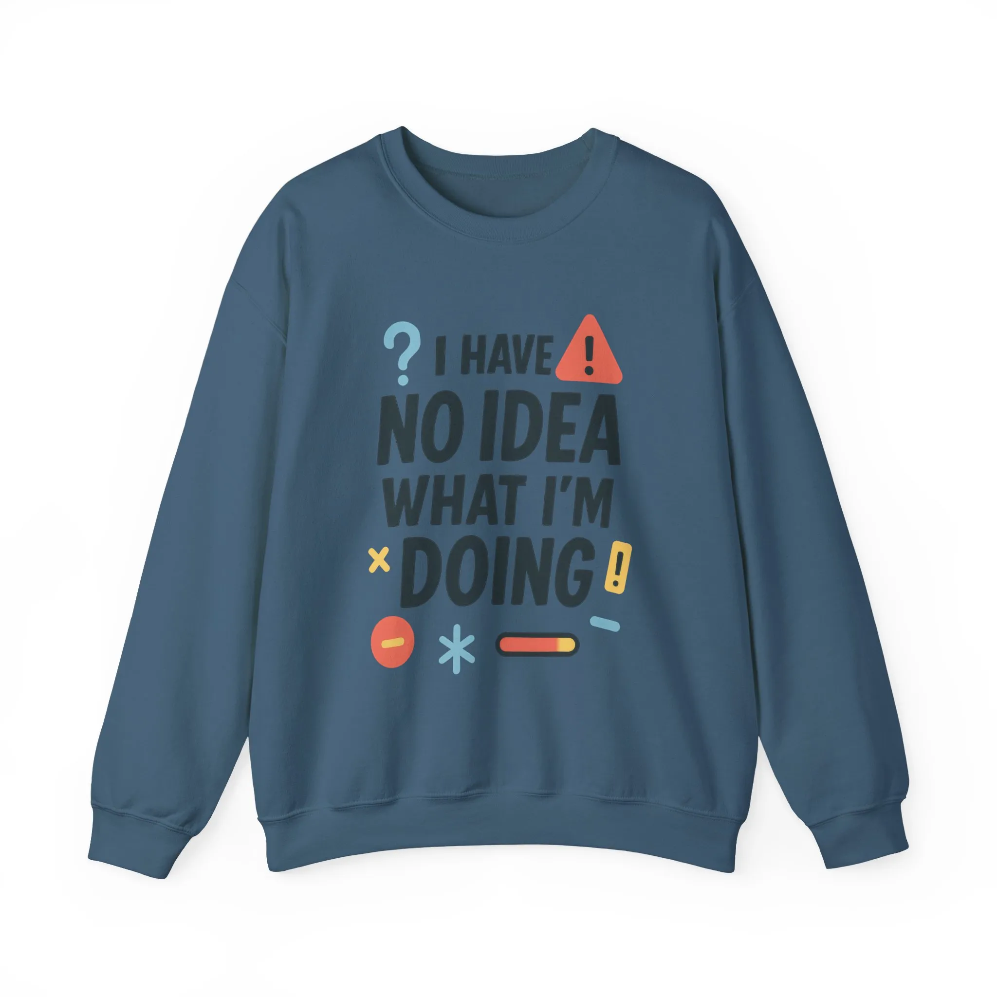 Funny Mens Sweatshirt, I Have No Idea What Im Doing, Chaos Energy Sweatshirt for Him, Funny Quote Sweatshirt, Chaotic Sarcastic Sweatshirt - Image 2