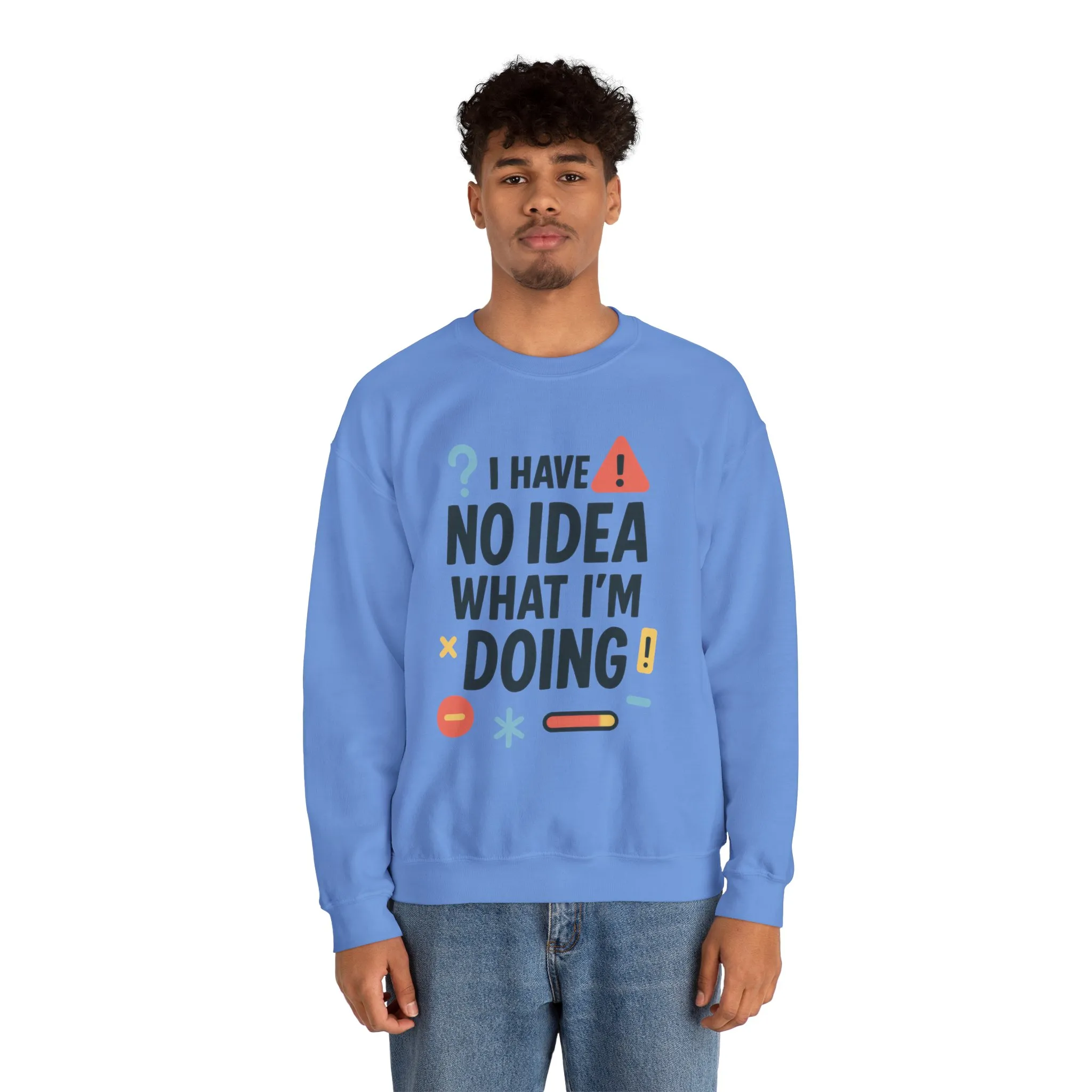 Funny Mens Sweatshirt, I Have No Idea What Im Doing, Chaos Energy Sweatshirt for Him, Funny Quote Sweatshirt, Chaotic Sarcastic Sweatshirt - Image 21