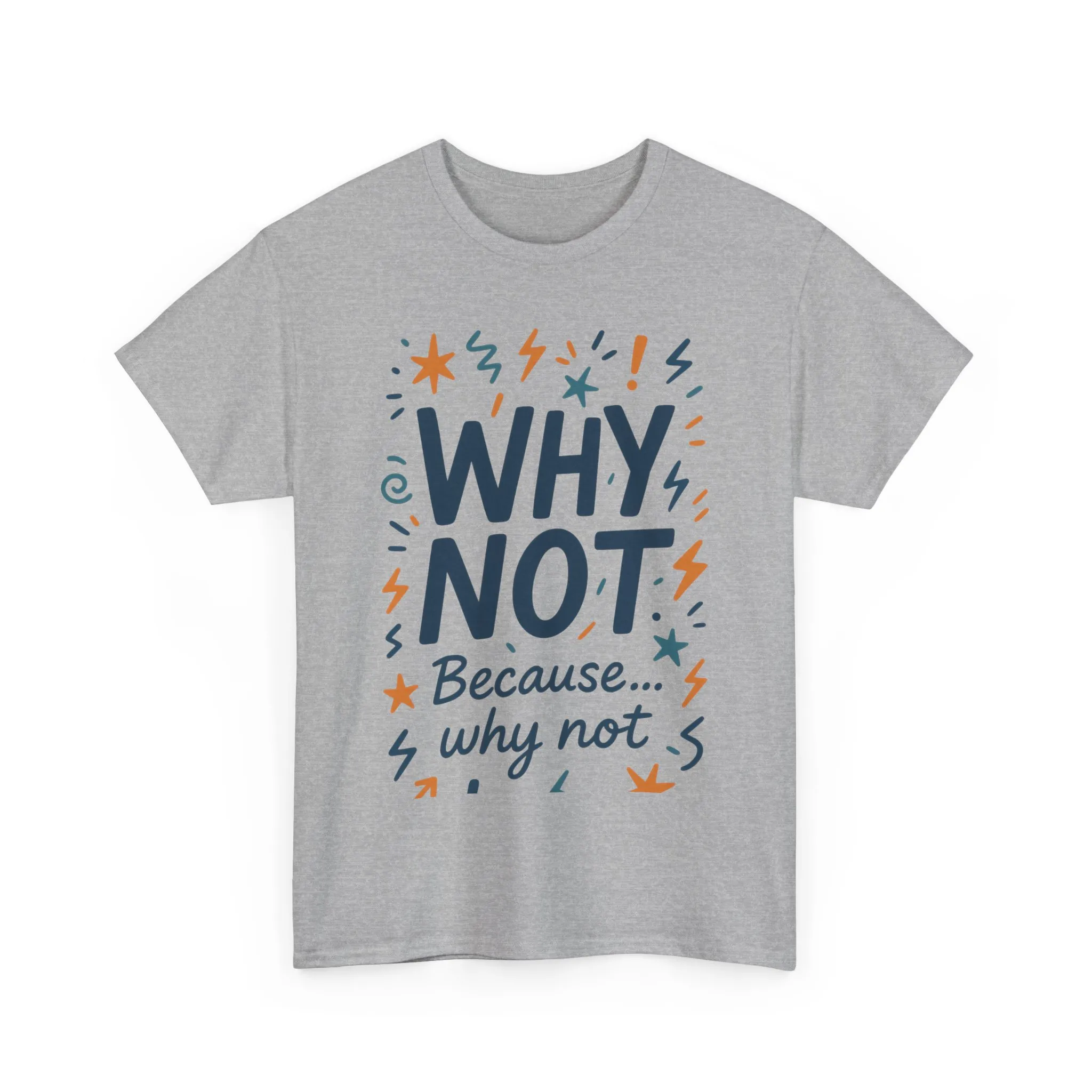 Why Not Mens Heavy Cotton Tee, Fun Motivational Graphic Tee, Casual Wear, Gift for Friends, Birthday Gift, Everyday Comfort - Image 10