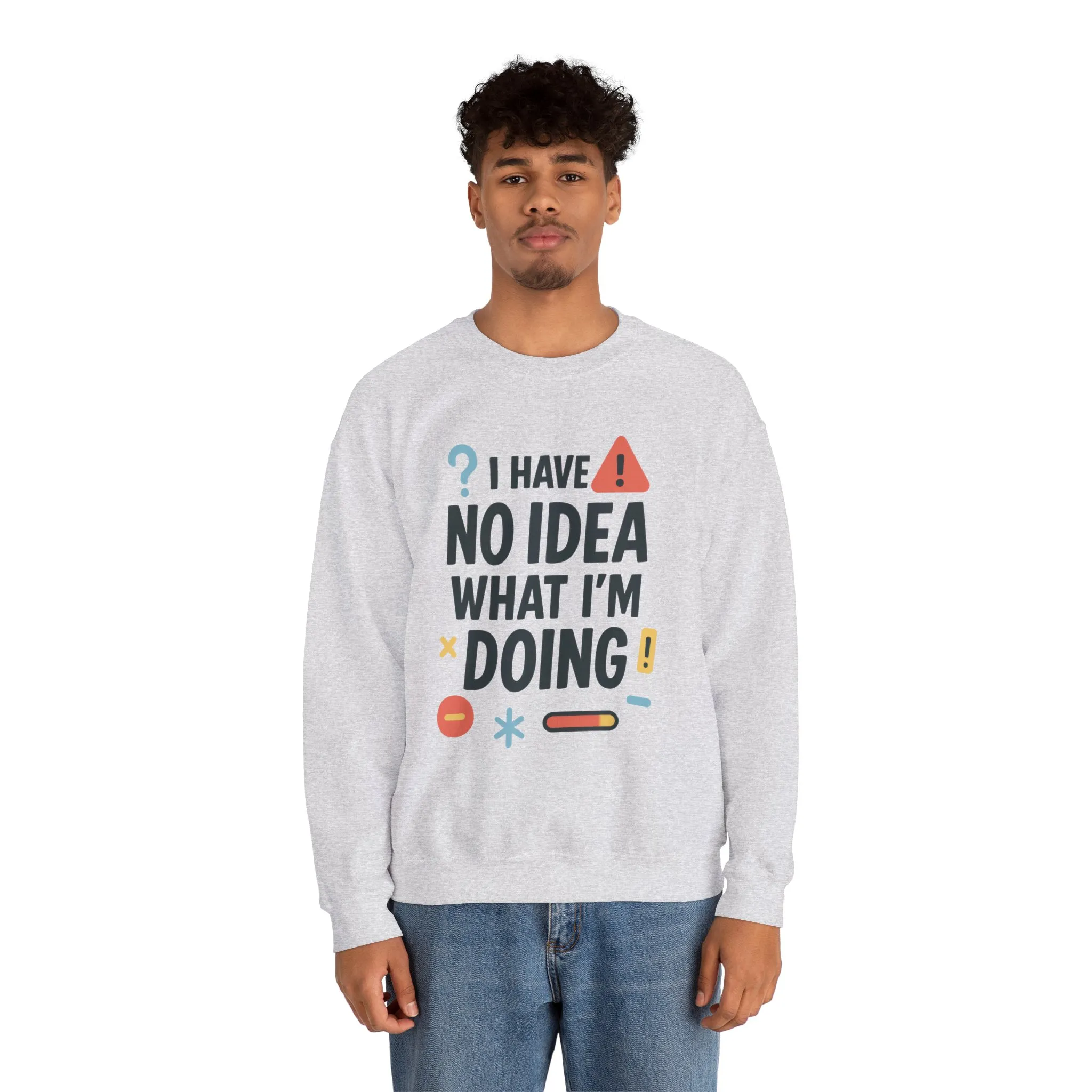 Funny Mens Sweatshirt, I Have No Idea What Im Doing, Chaos Energy Sweatshirt for Him, Funny Quote Sweatshirt, Chaotic Sarcastic Sweatshirt - Image 5