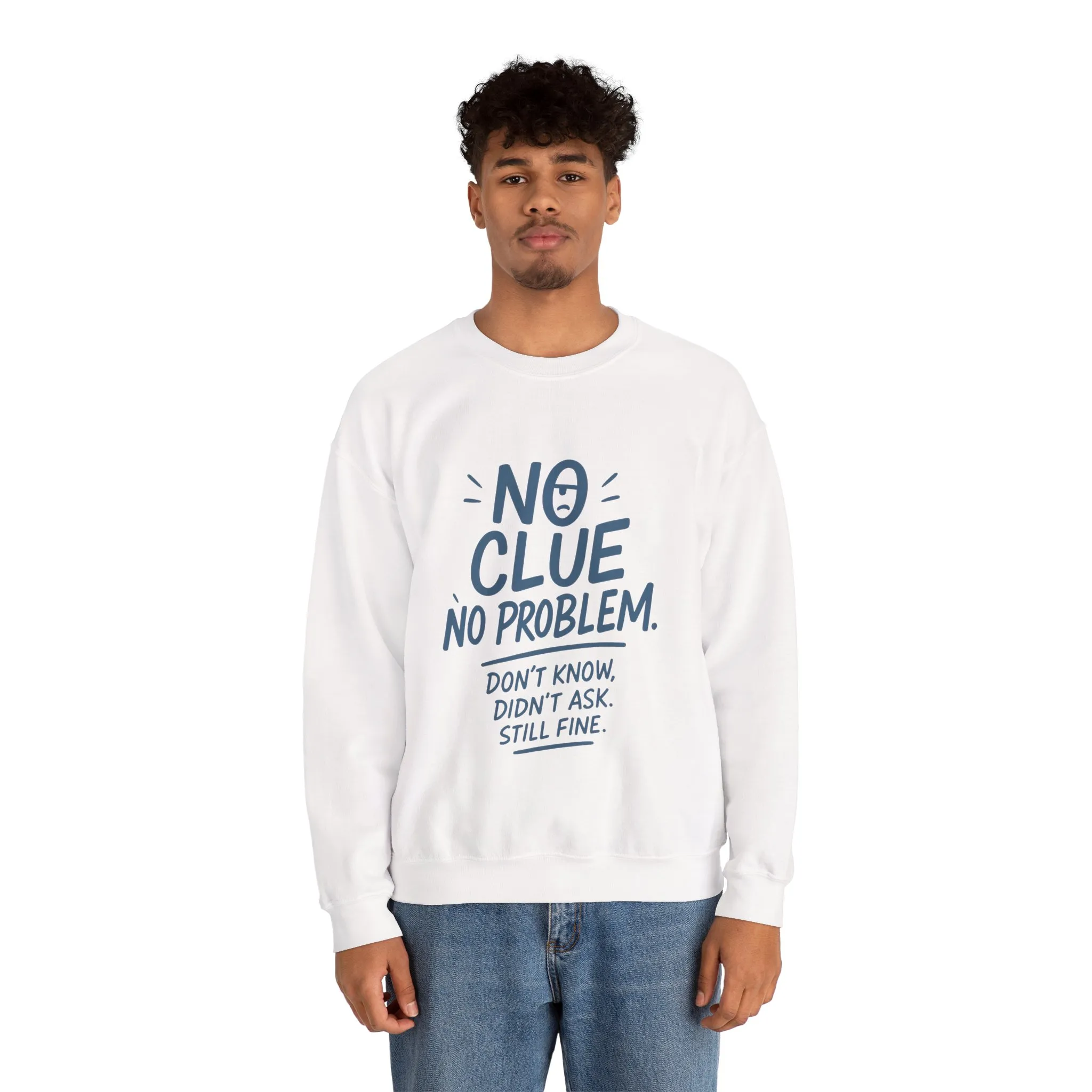 Funny Mens Crewneck Sweatshirt, No Clue No Problem Quote, Dont Know Didnt Ask, Cozy Relaxed Fit Pullover, Funny Casual Pullover - Image 5