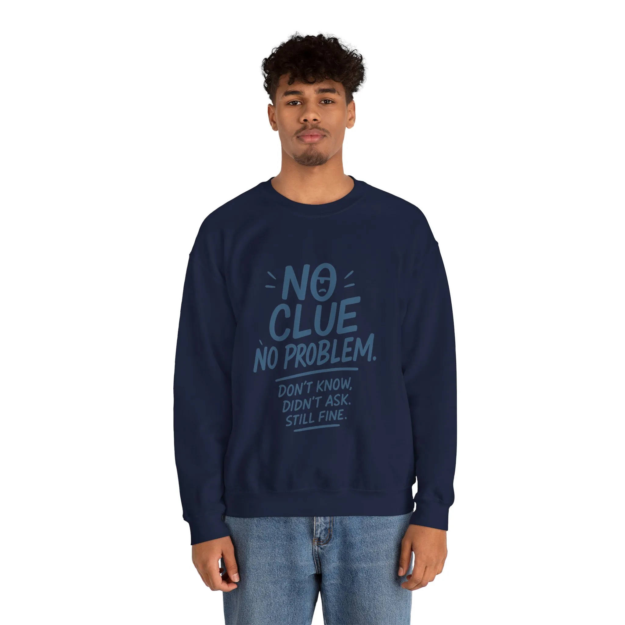 Funny Mens Crewneck Sweatshirt, No Clue No Problem Quote, Dont Know Didnt Ask, Cozy Relaxed Fit Pullover, Funny Casual Pullover - Image 23