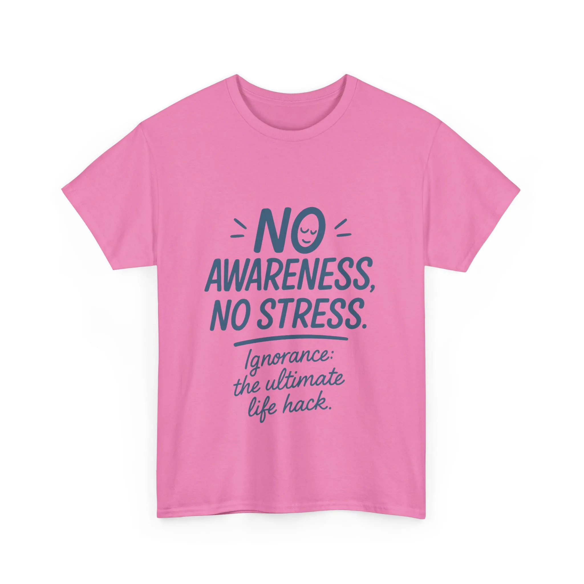 Funny No Awareness Womens T-Shirt, No Stress Quote Tee, Ignorance Is the Ultimate Life Hack, Relaxed Fit Gift, Motivational T-Shirt - Image 34