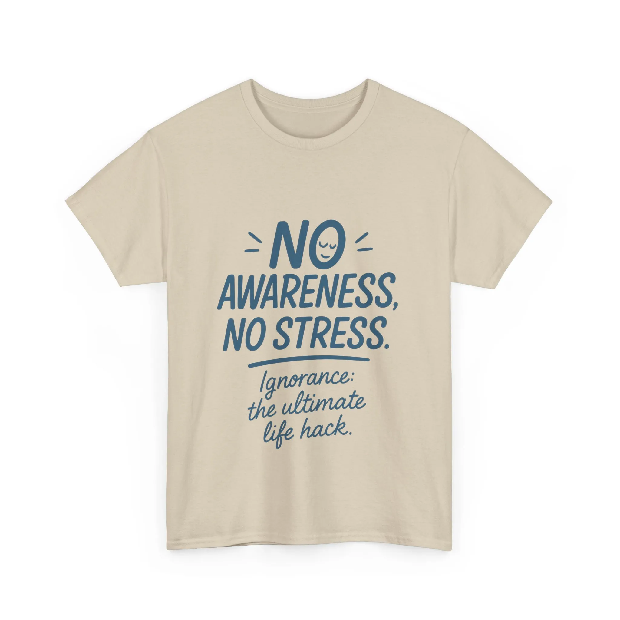 Funny No Awareness Mens T-Shirt, No Stress Quote Tee, Ignorance Is the Ultimate Life Hack, Relaxed Fit Gift, Mindfulness Apparel, Casual Wear - Image 9