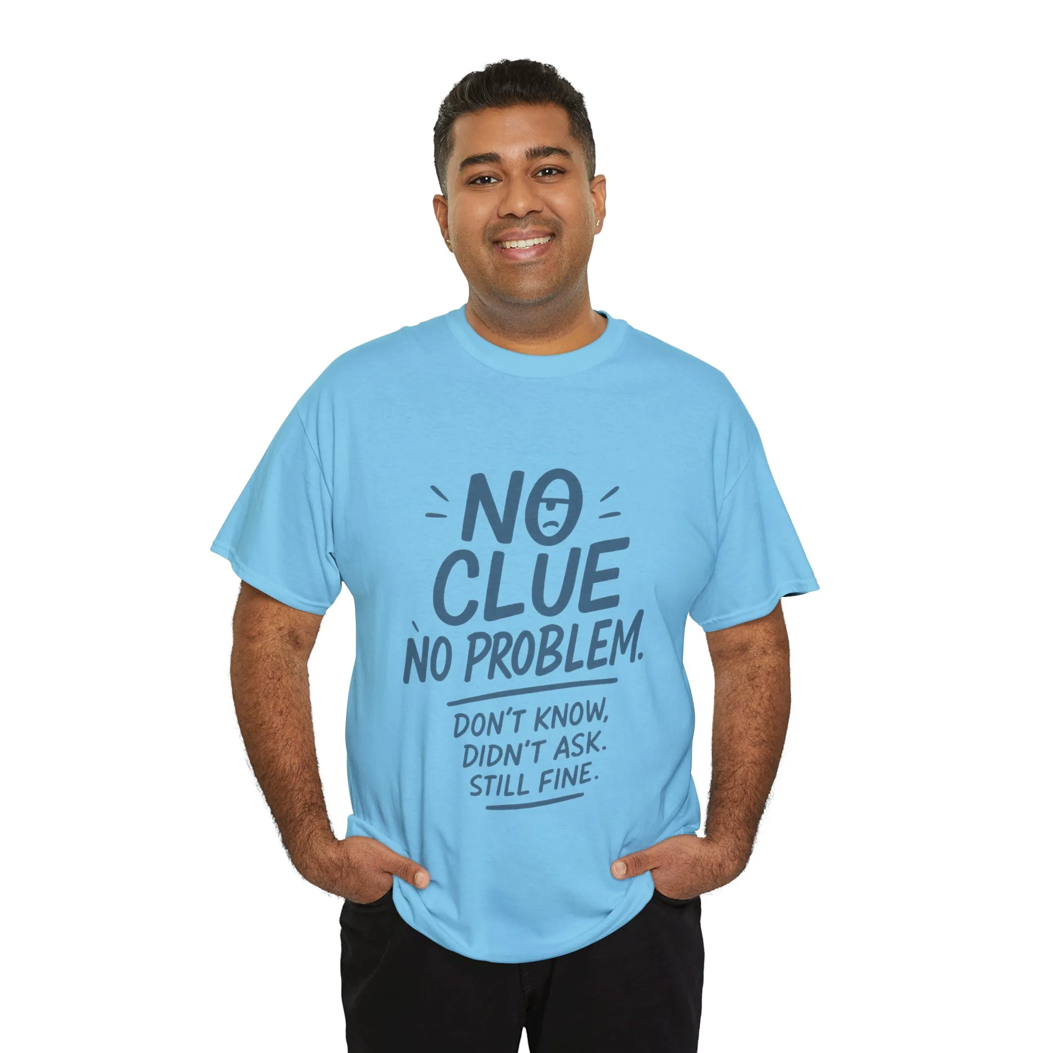Funny No Clue Mens T-Shirt, No Problem Quote, Dont Know Didnt Ask Slogan Tee, Relaxed Fit Gift for Him, Everyday Humor Apparel - Image 24