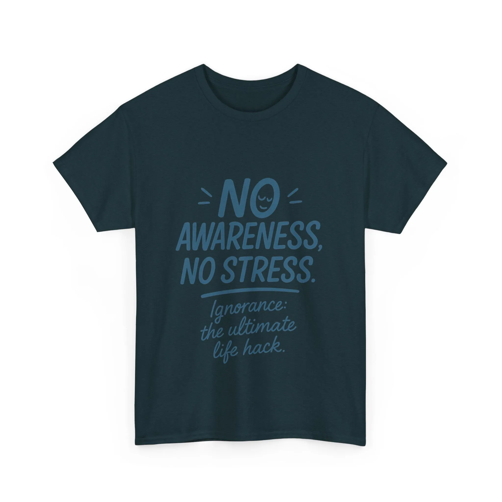 Funny No Awareness Mens T-Shirt, No Stress Quote Tee, Ignorance Is the Ultimate Life Hack, Relaxed Fit Gift, Mindfulness Apparel, Casual Wear - Image 17