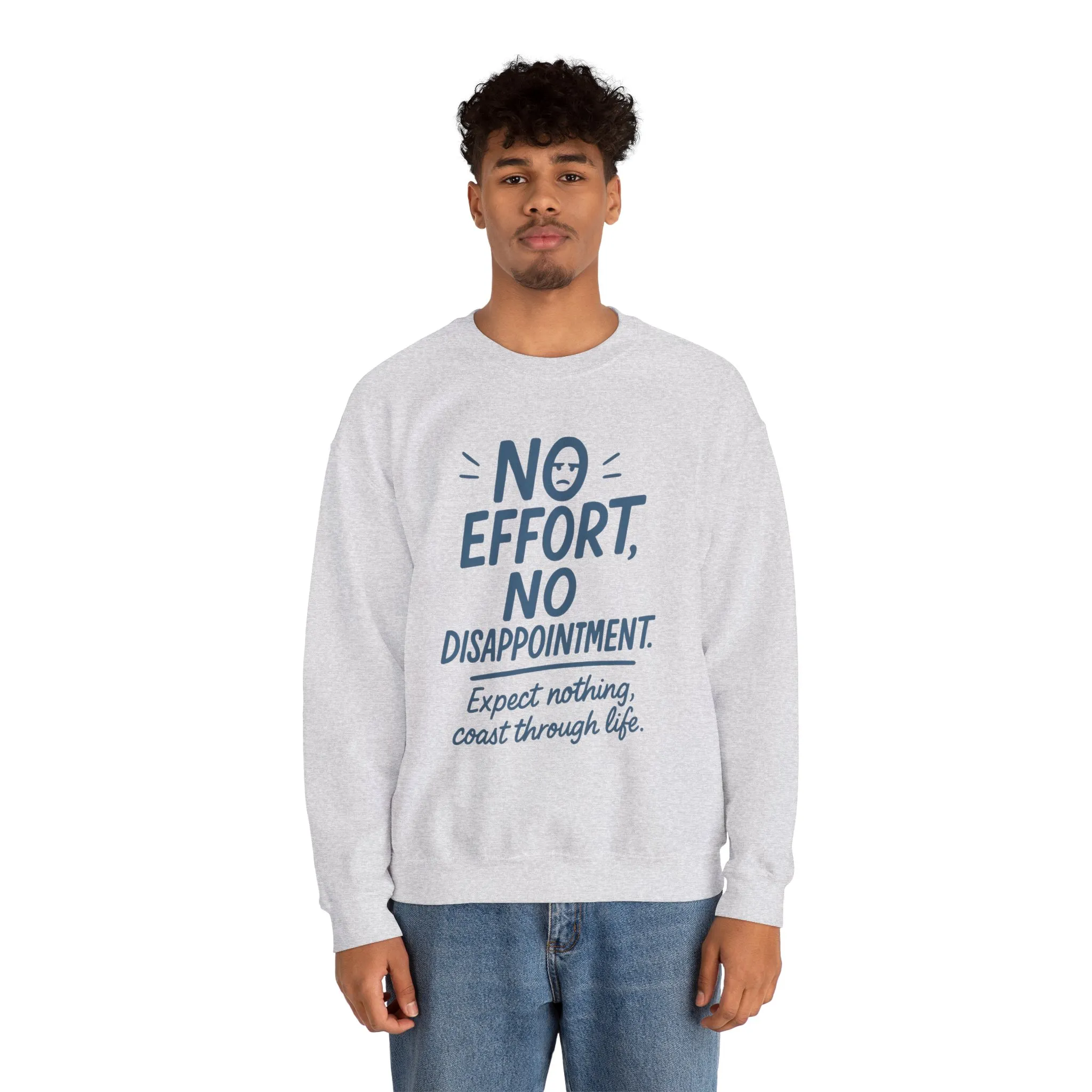 No Effort, No Disappointment Sweatshirt, Cozy Mens Crewneck, Motivational Gift, Relaxed Style for Daily Wear, Ideal for Casual Events