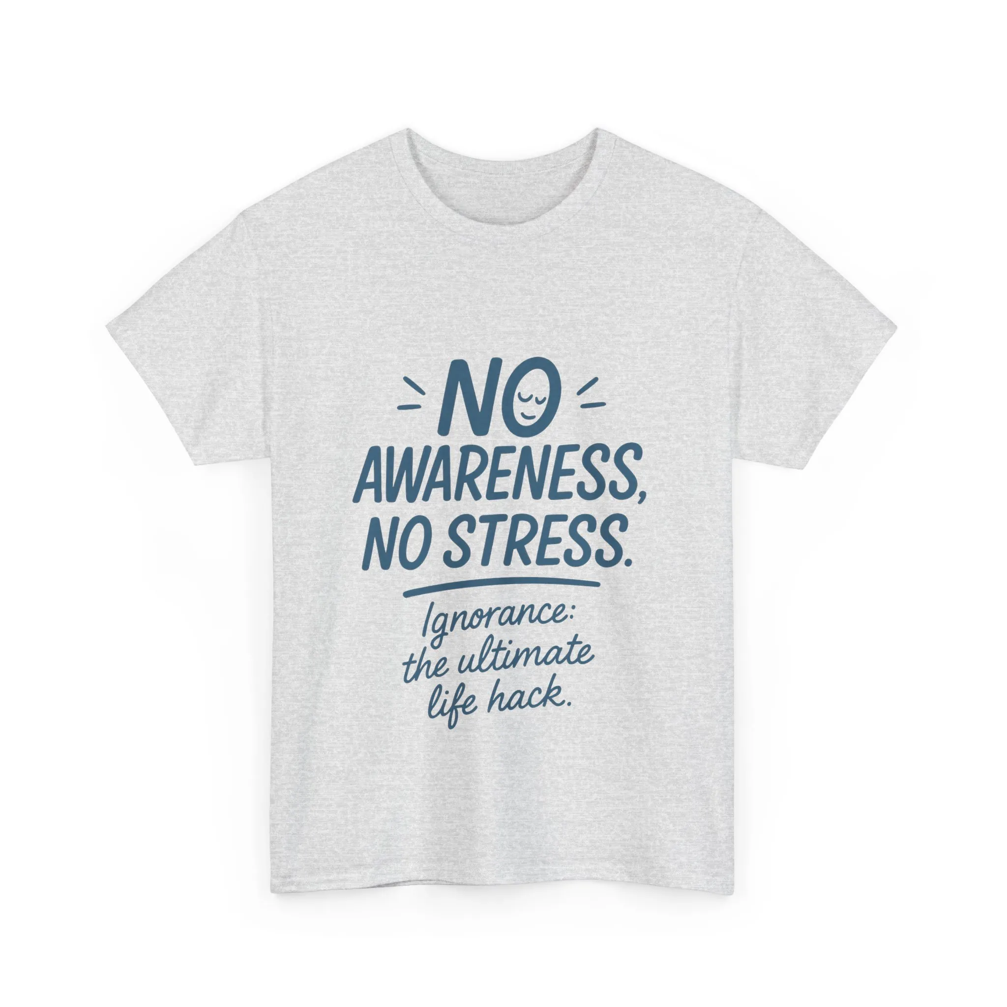 Funny No Awareness Mens T-Shirt, No Stress Quote Tee, Ignorance Is the Ultimate Life Hack, Relaxed Fit Gift, Mindfulness Apparel, Casual Wear - Image 5