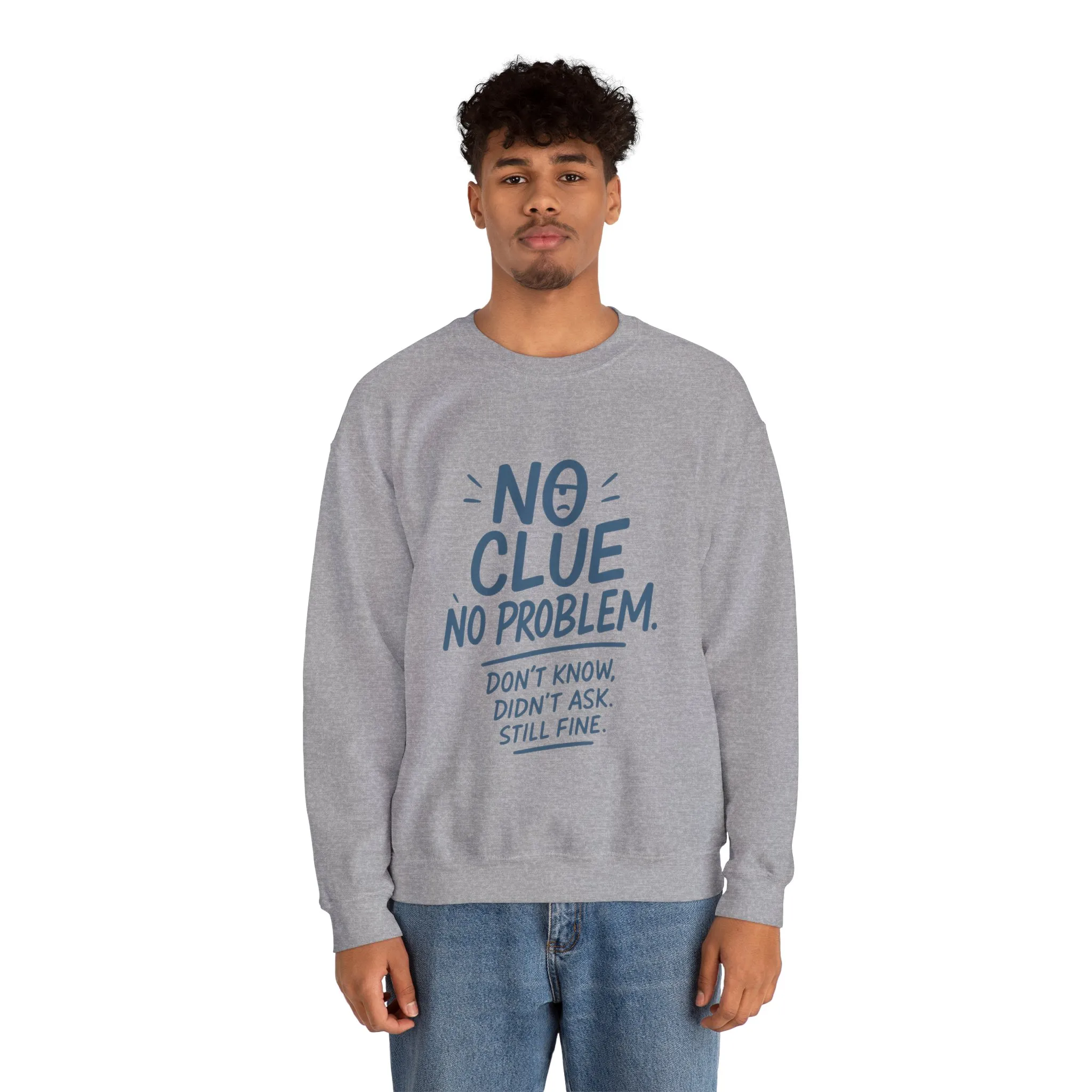 Funny Mens Crewneck Sweatshirt, No Clue No Problem Quote, Dont Know Didnt Ask, Cozy Relaxed Fit Pullover, Funny Casual Pullover - Image 17