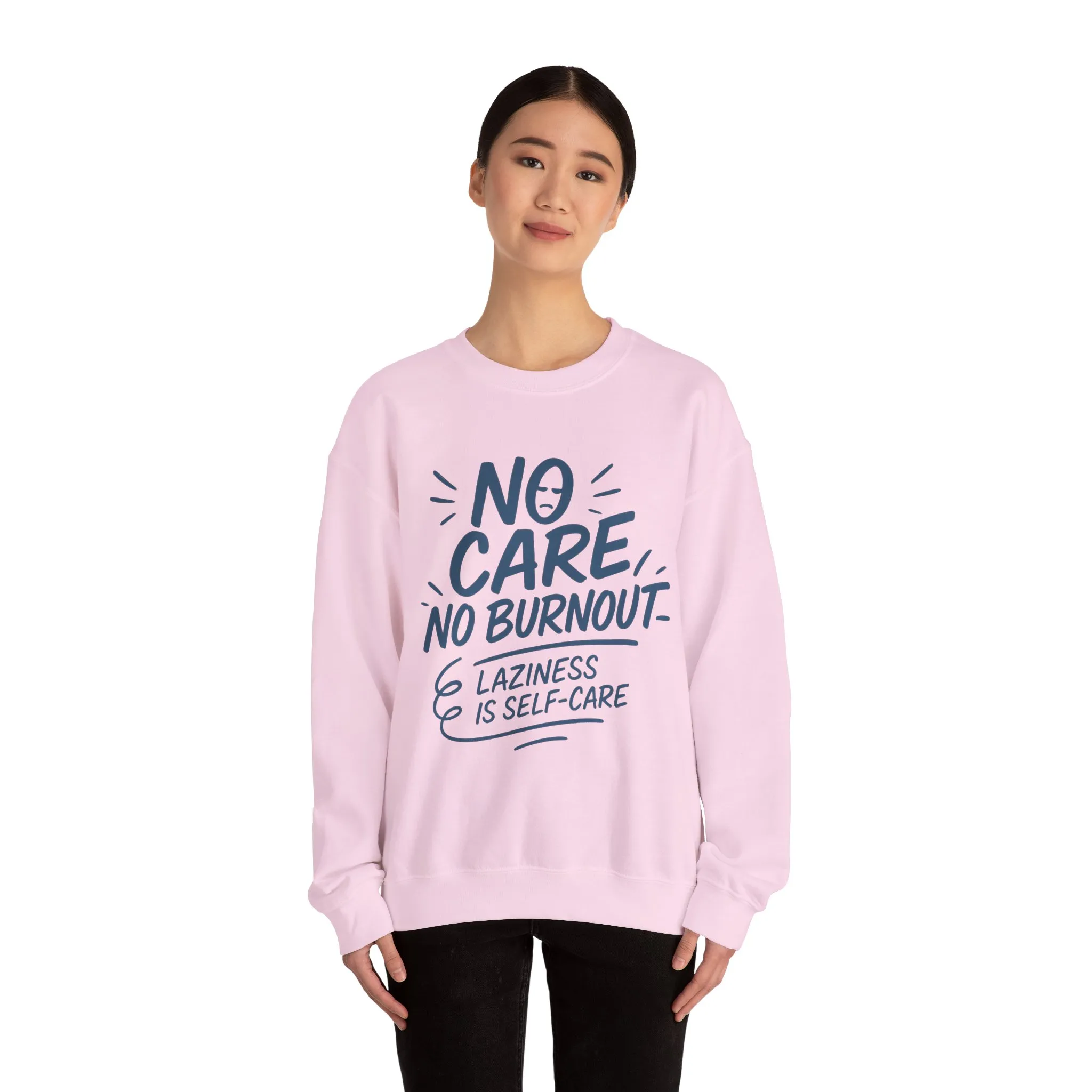 Funny Self-Care Womens Crewneck Sweatshirt, No Care No Burnout Quote, Cozy Lazy Life Pullover, Self-Care Lovers Gift for Her