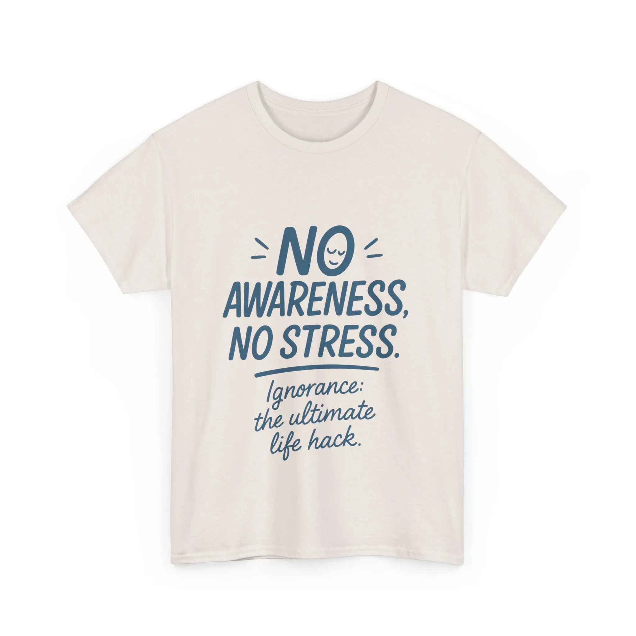 Funny No Awareness Mens T-Shirt, No Stress Quote Tee, Ignorance Is the Ultimate Life Hack, Relaxed Fit Gift, Mindfulness Apparel, Casual Wear - Image 11