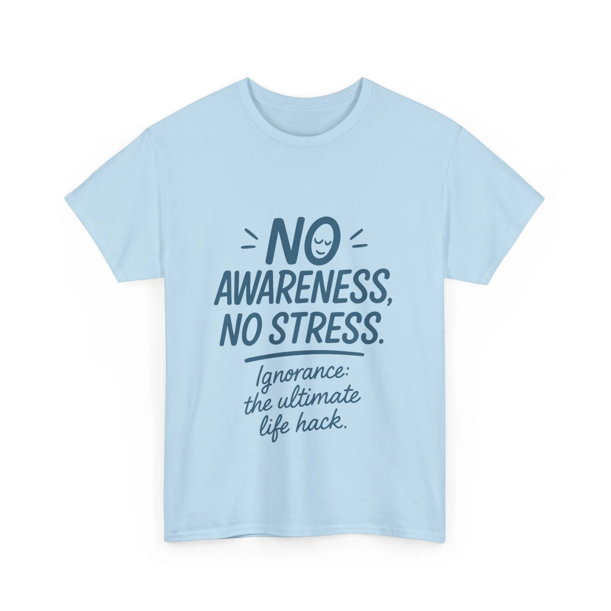 Funny No Awareness Mens T-Shirt, No Stress Quote Tee, Ignorance Is the Ultimate Life Hack, Relaxed Fit Gift, Mindfulness Apparel, Casual Wear - Image 2