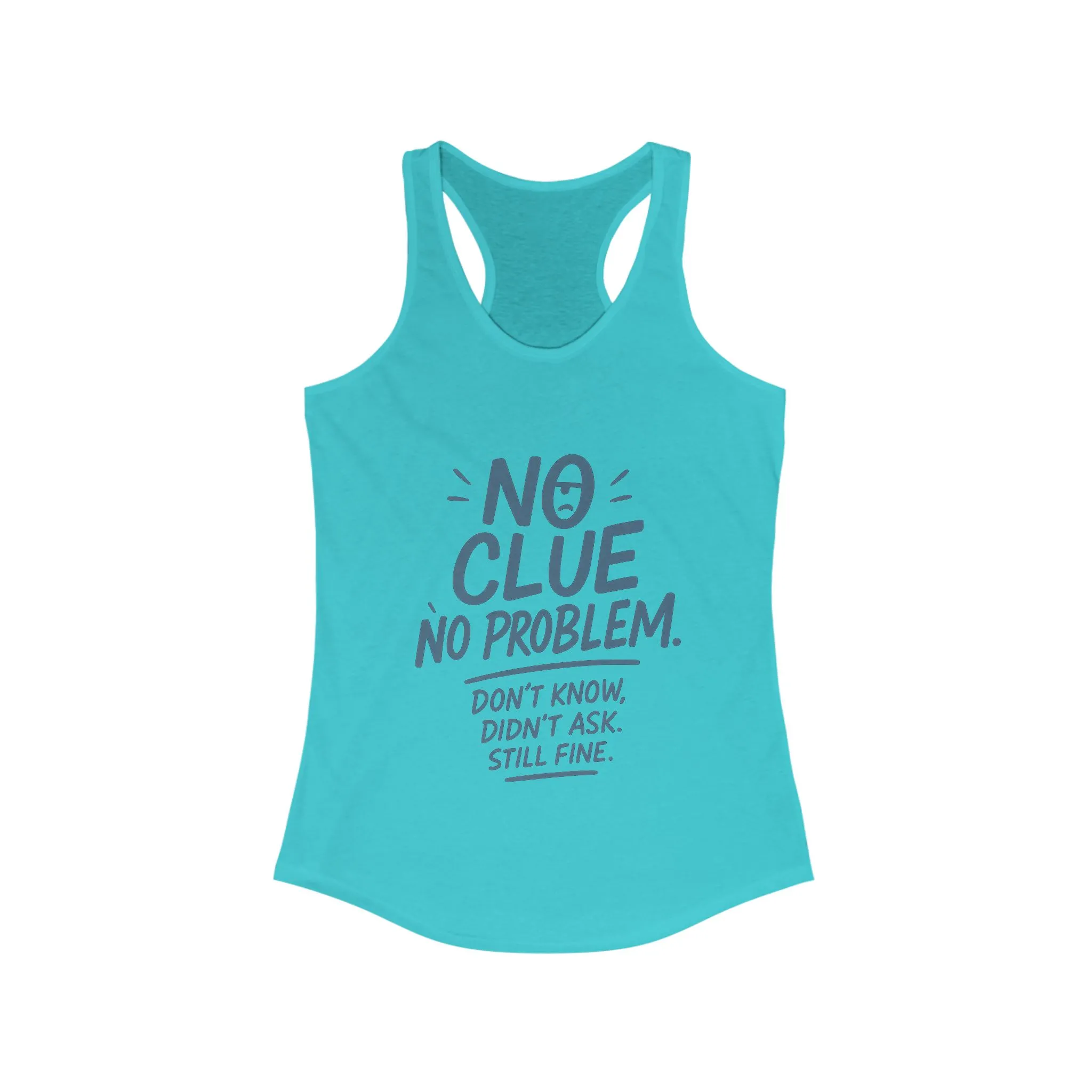 Funny No Clue Womens Tank Top, No Problem Quote Shirt, Dont Know Didnt Ask Graphic Tee, Gift for Her, Humorous Tee, Workout Sleeveless Shirt