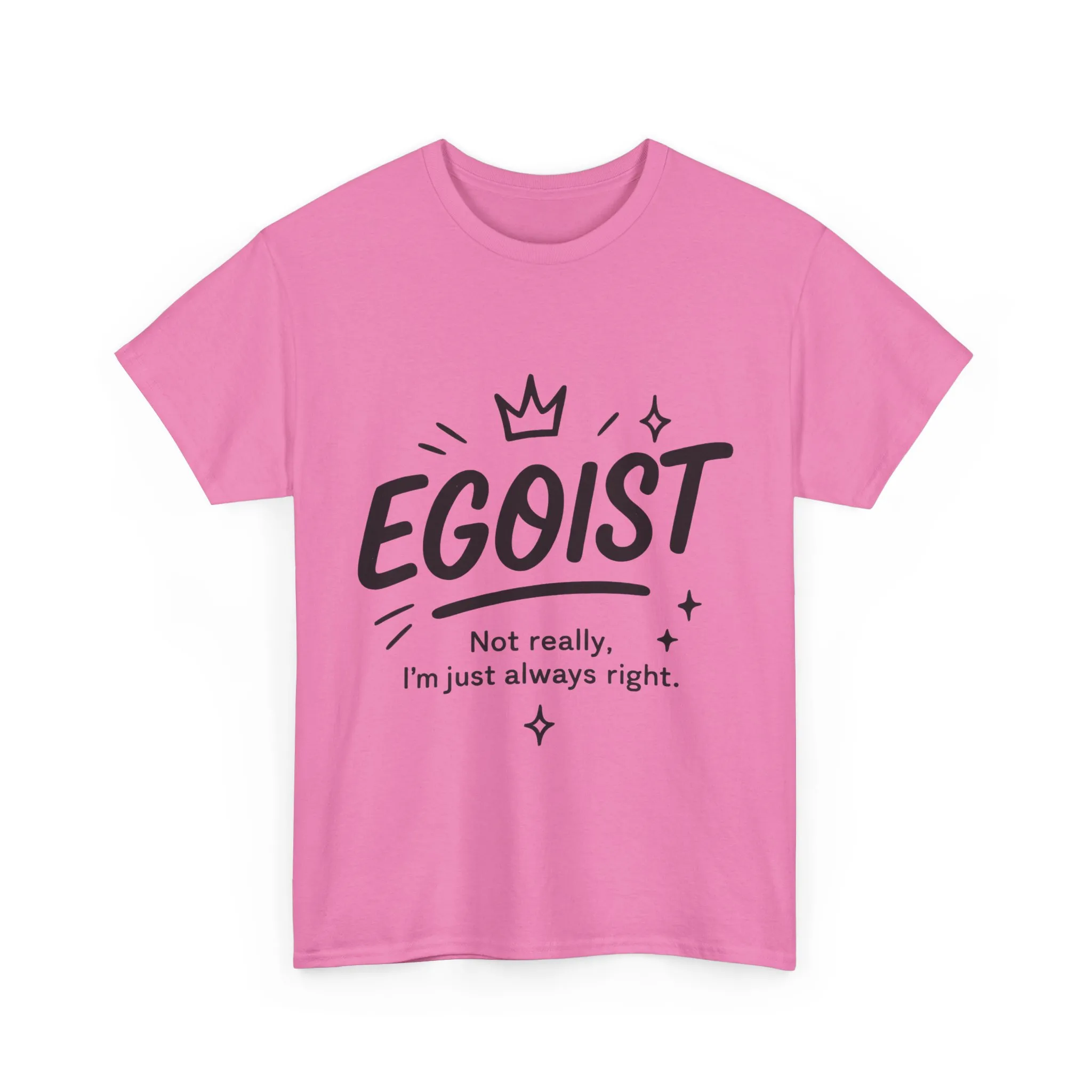 Egoist Funny T-Shirt for Women, Always Right Quote Tee, Bold Attitude Shirt, Graphic Gift Tee for Confident Girls, Self-Expression Tee - Image 28