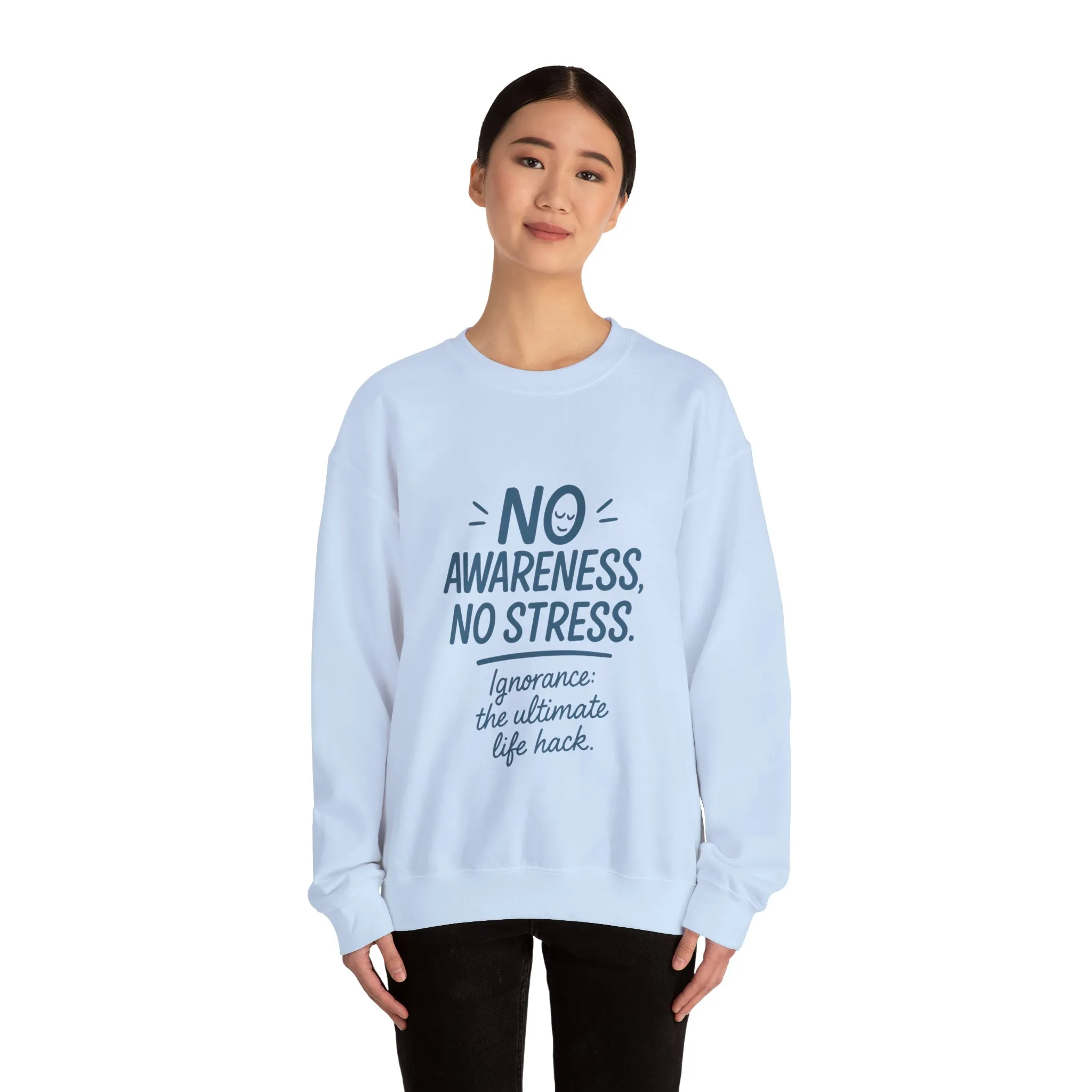 Funny Womens Crewneck Sweatshirt, No Awareness No Stress Quote, Ignorance the Ultimate Life Hack, Cozy Relaxed Fit Pullover, Self-Care Gift - Image 14