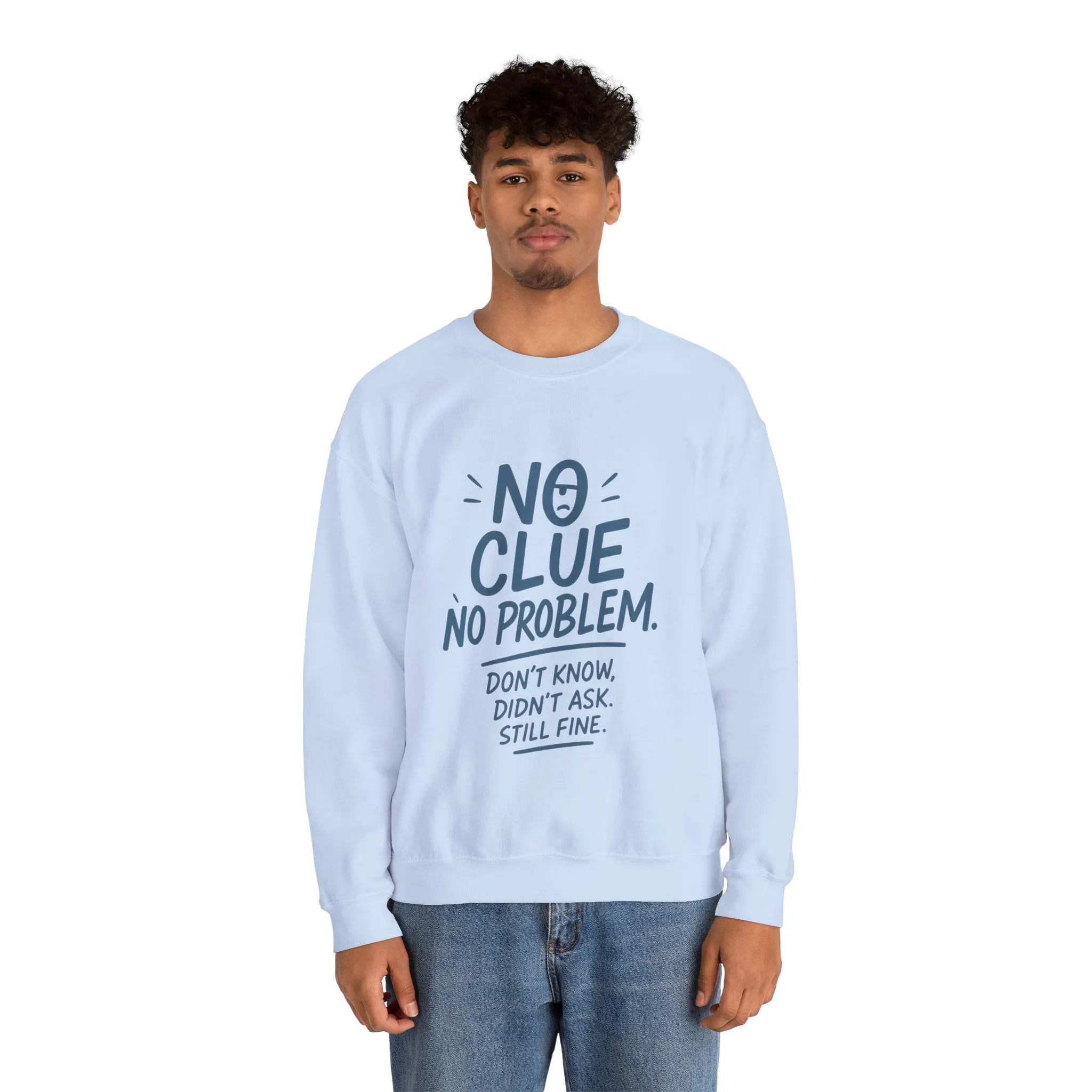 Funny Mens Crewneck Sweatshirt, No Clue No Problem Quote, Dont Know Didnt Ask, Cozy Relaxed Fit Pullover, Funny Casual Pullover - Image 3