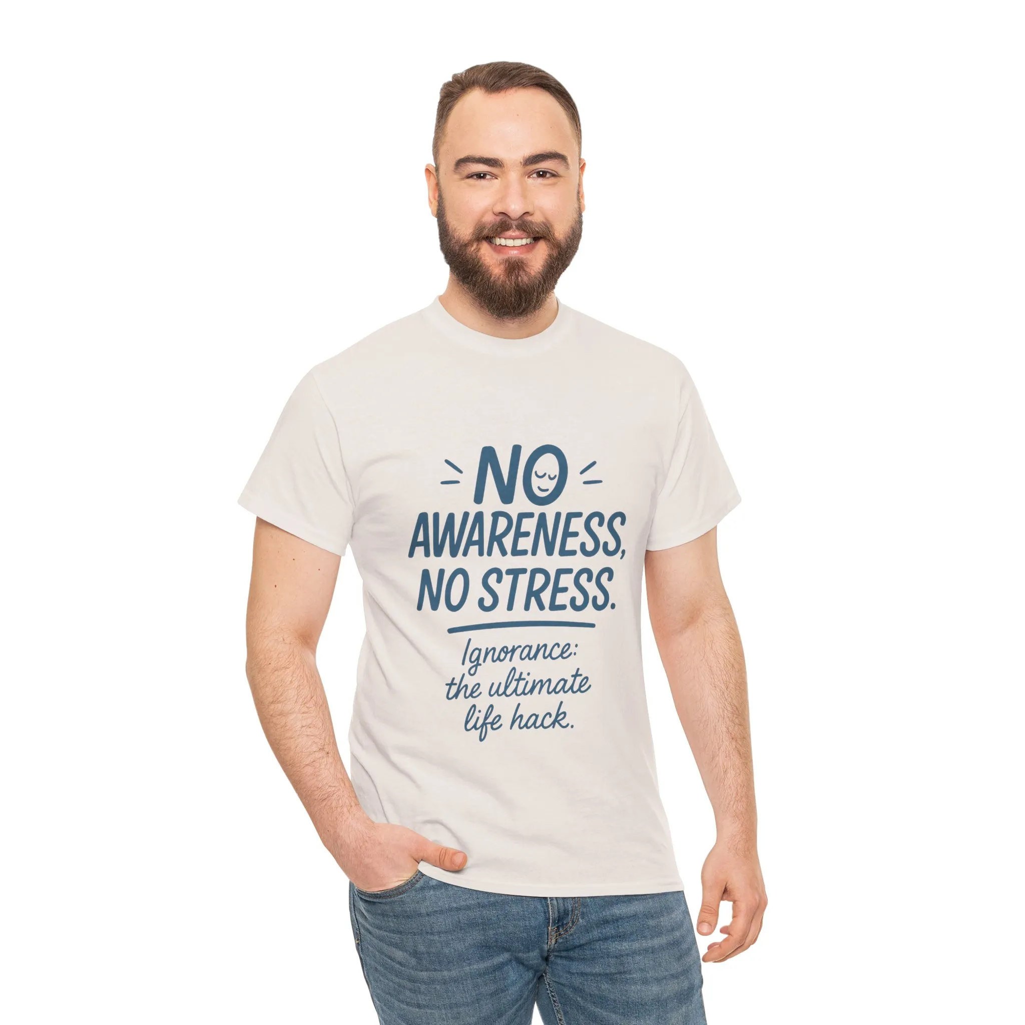 Funny No Awareness Mens T-Shirt, No Stress Quote Tee, Ignorance Is the Ultimate Life Hack, Relaxed Fit Gift, Mindfulness Apparel, Casual Wear - Image 12