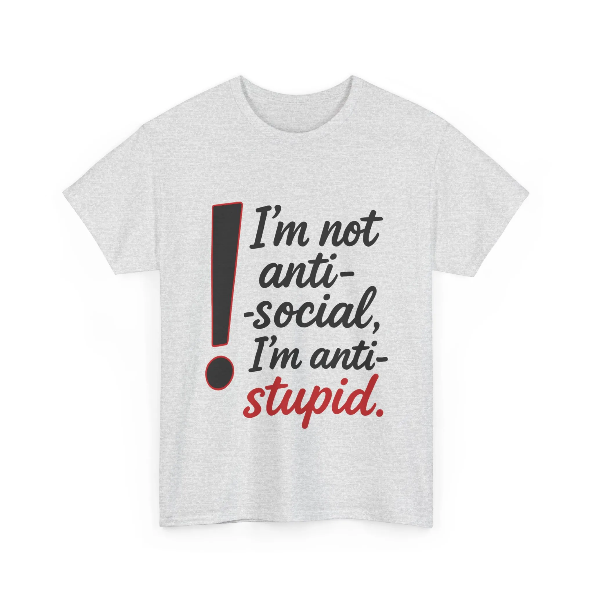 Humorous Unisex Tee, I'm Not Anti-Social, I'm Anti-Stupid, Funny T-Shirt, Casual Wear, Sarcastic Graphic Tee for Introverts & Thinkers
