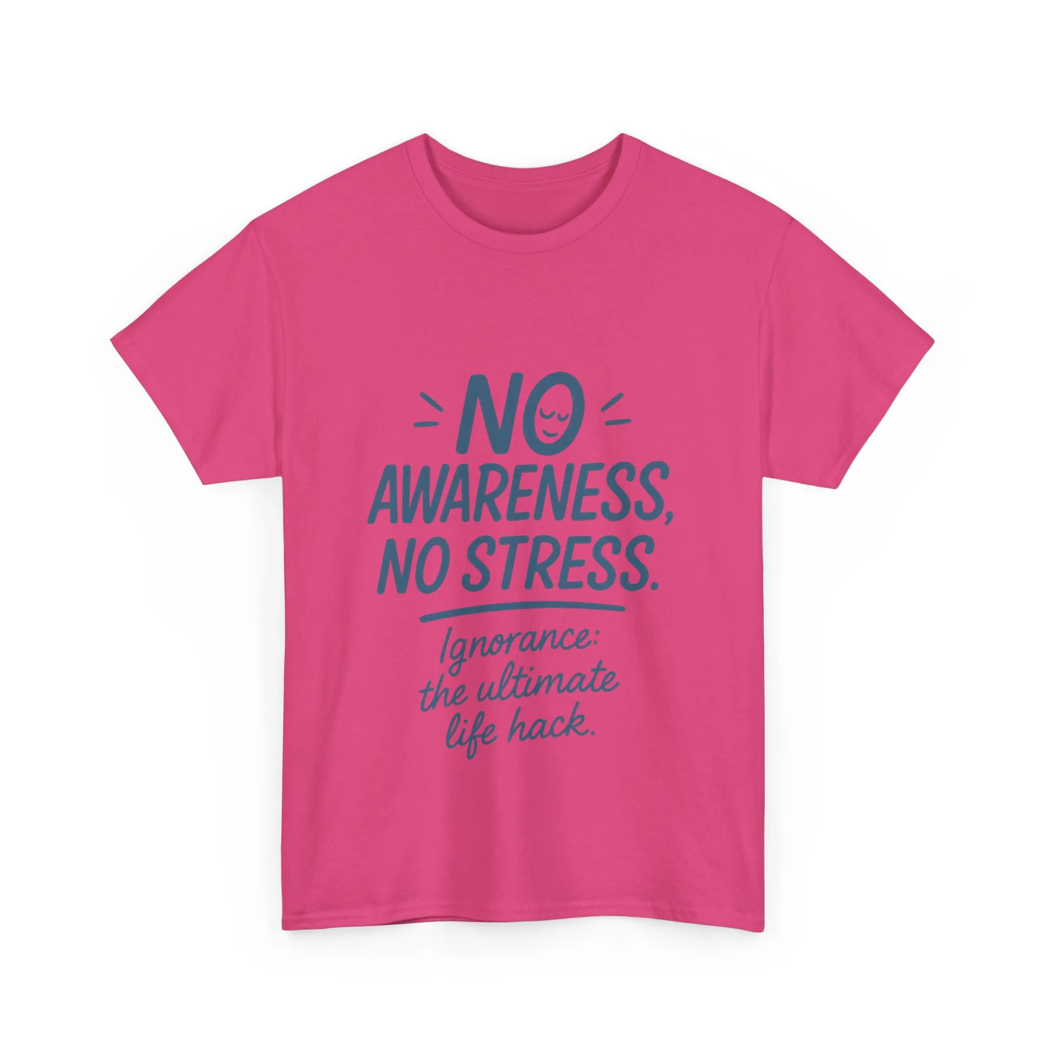 Funny No Awareness Womens T-Shirt, No Stress Quote Tee, Ignorance Is the Ultimate Life Hack, Relaxed Fit Gift, Motivational T-Shirt - Image 25