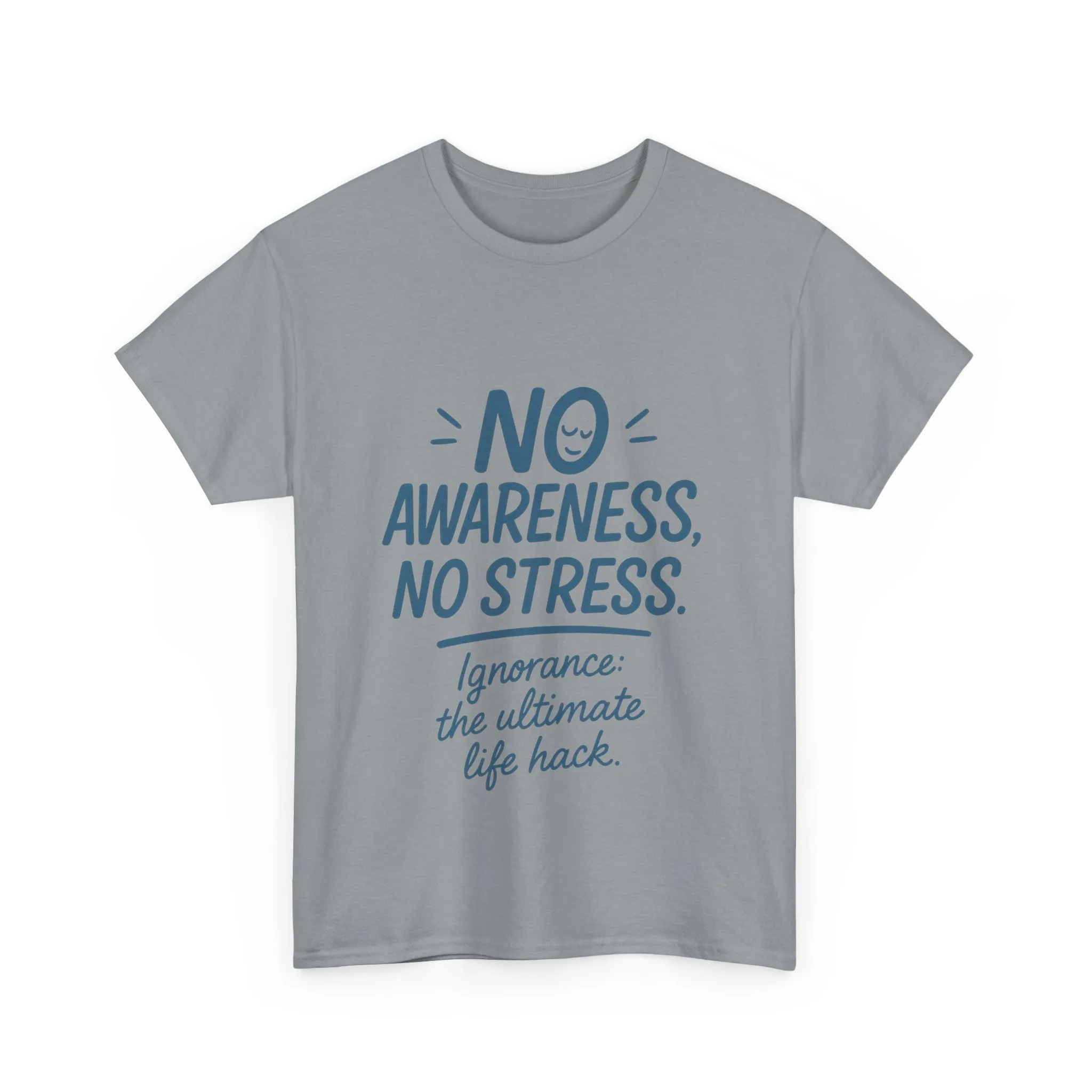 Funny No Awareness Mens T-Shirt, No Stress Quote Tee, Ignorance Is the Ultimate Life Hack, Relaxed Fit Gift, Mindfulness Apparel, Casual Wear - Image 13