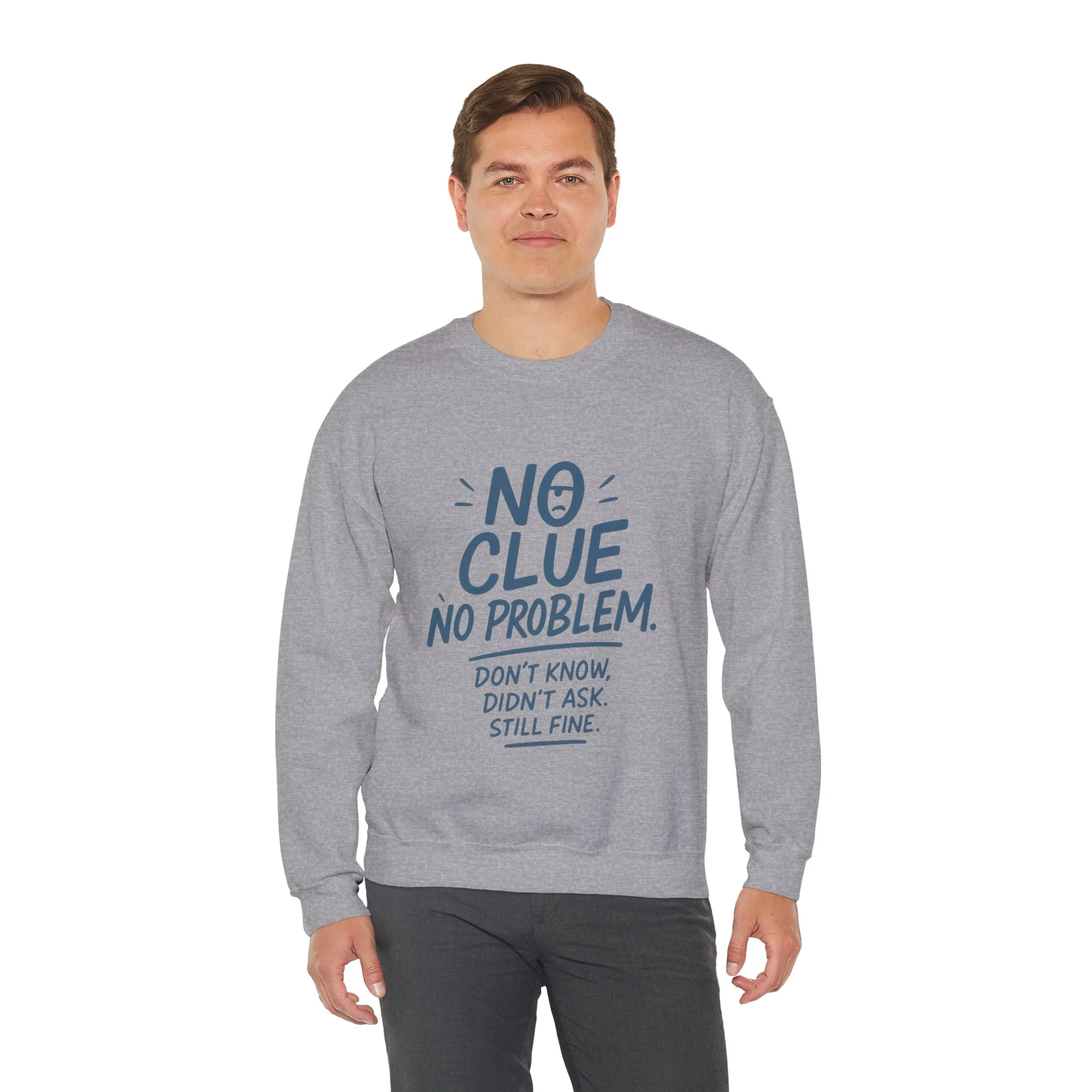 Funny Mens Crewneck Sweatshirt, No Clue No Problem Quote, Dont Know Didnt Ask, Cozy Relaxed Fit Pullover, Funny Casual Pullover - Image 18