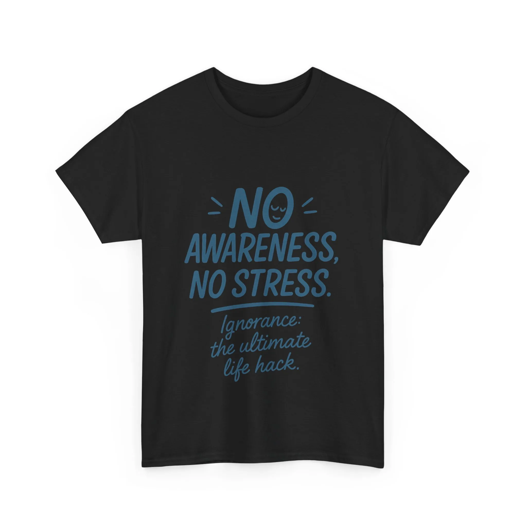 Funny No Awareness Mens T-Shirt, No Stress Quote Tee, Ignorance Is the Ultimate Life Hack, Relaxed Fit Gift, Mindfulness Apparel, Casual Wear - Image 7
