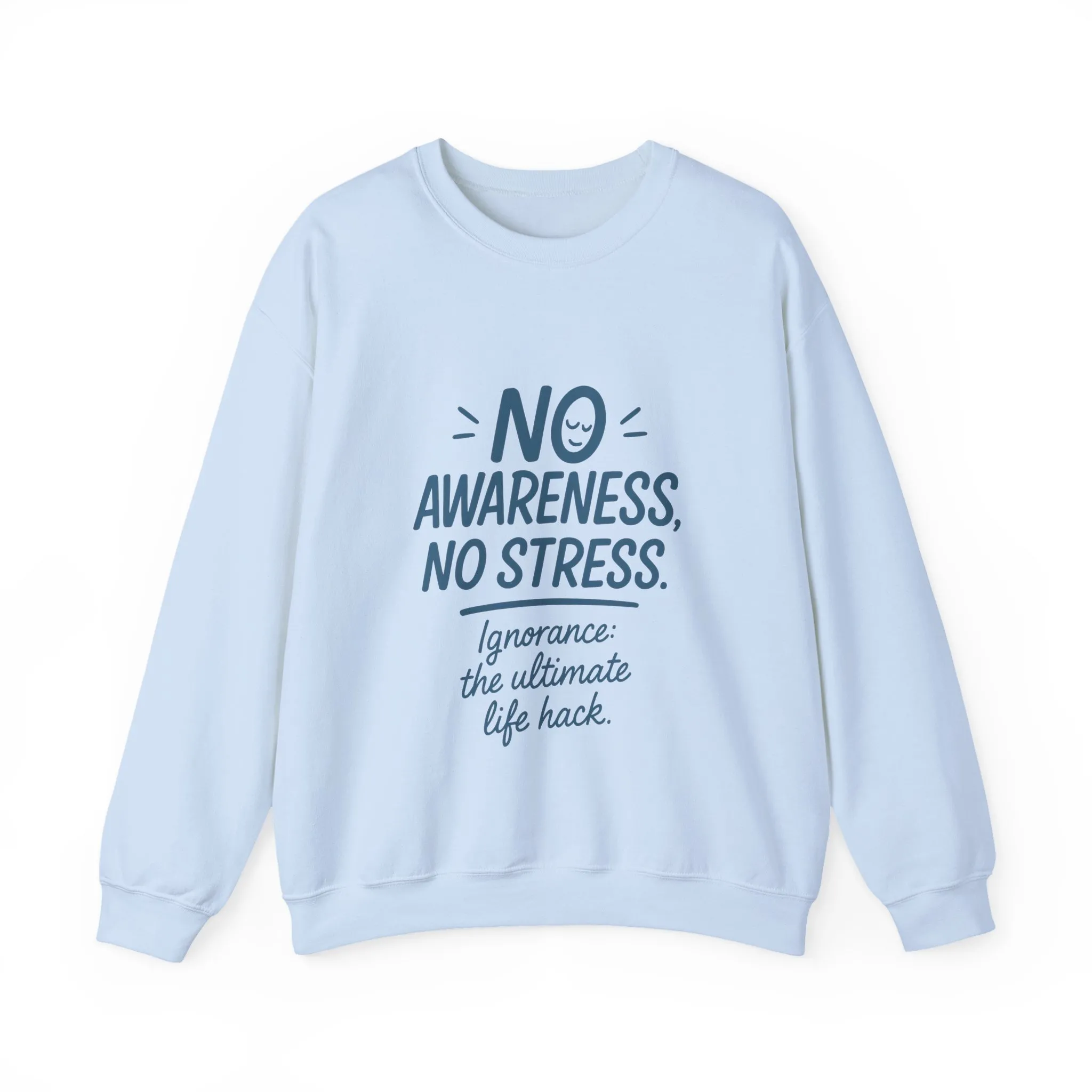 Funny Womens Crewneck Sweatshirt, No Awareness No Stress Quote, Ignorance the Ultimate Life Hack, Cozy Relaxed Fit Pullover, Self-Care Gift - Image 13